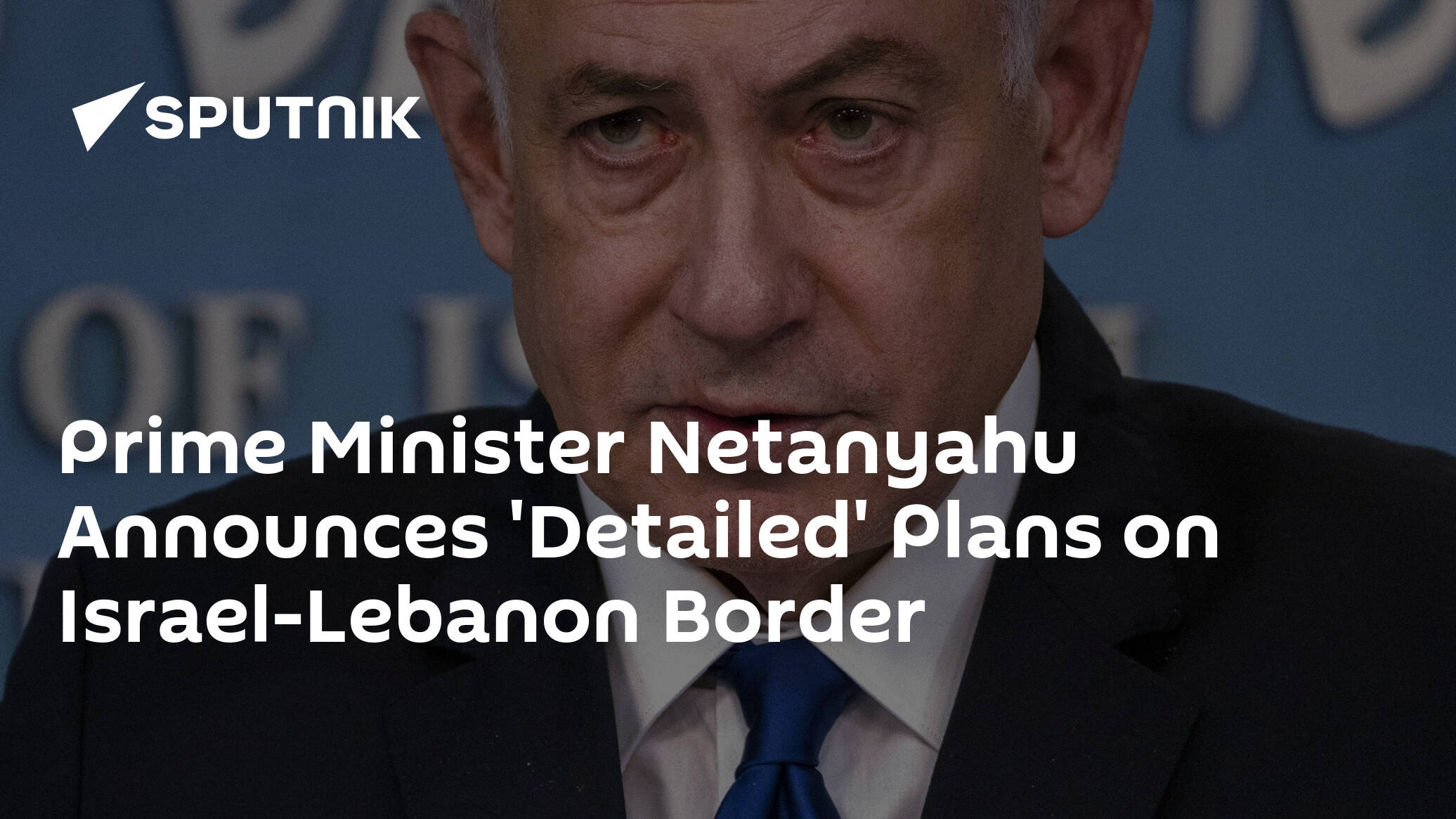 Prime Minister Netanyahu Announces 'Detailed' Plans on Israel-Lebanon Border
