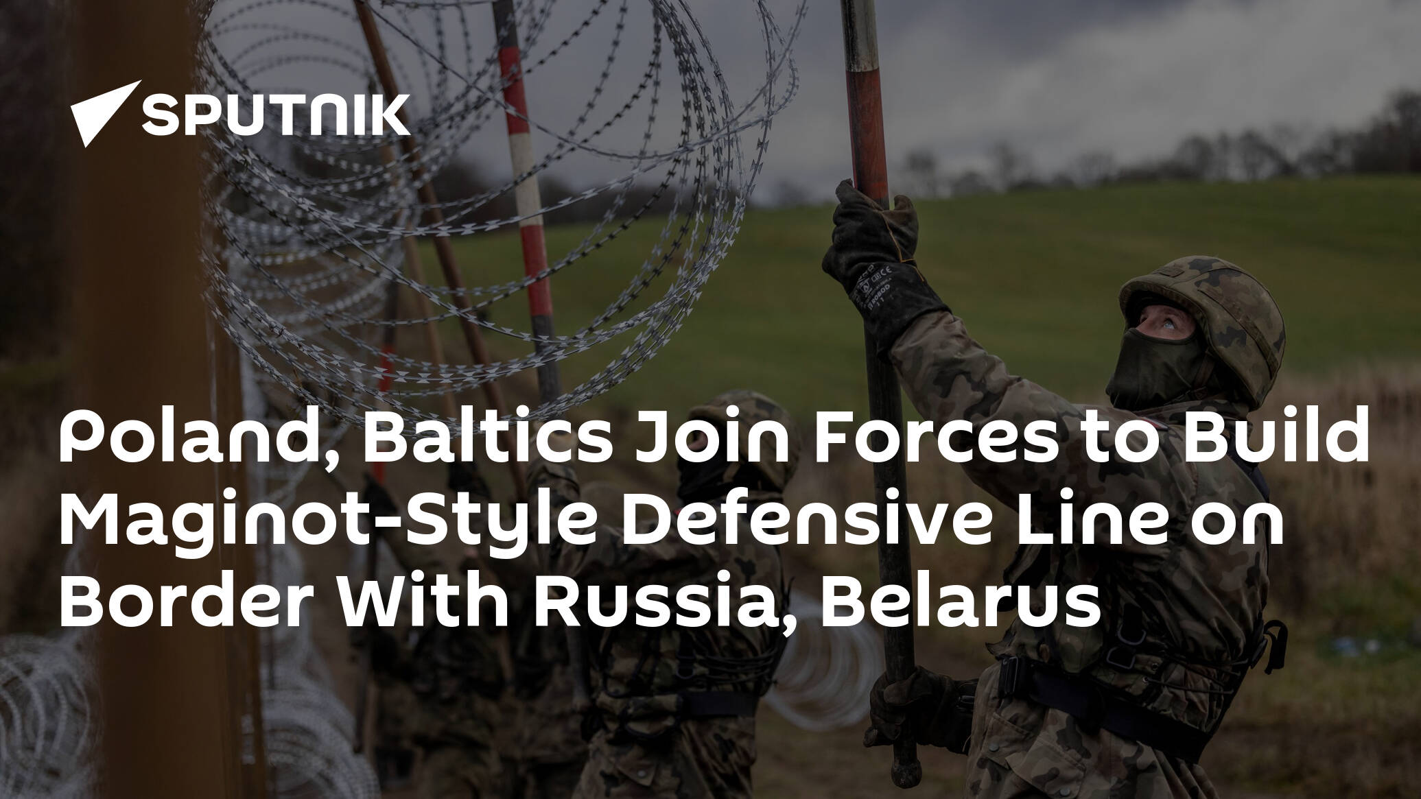 Poland, Baltics Join Forces to Build Maginot-Style Defensive Line on Border With Russia, Belarus
