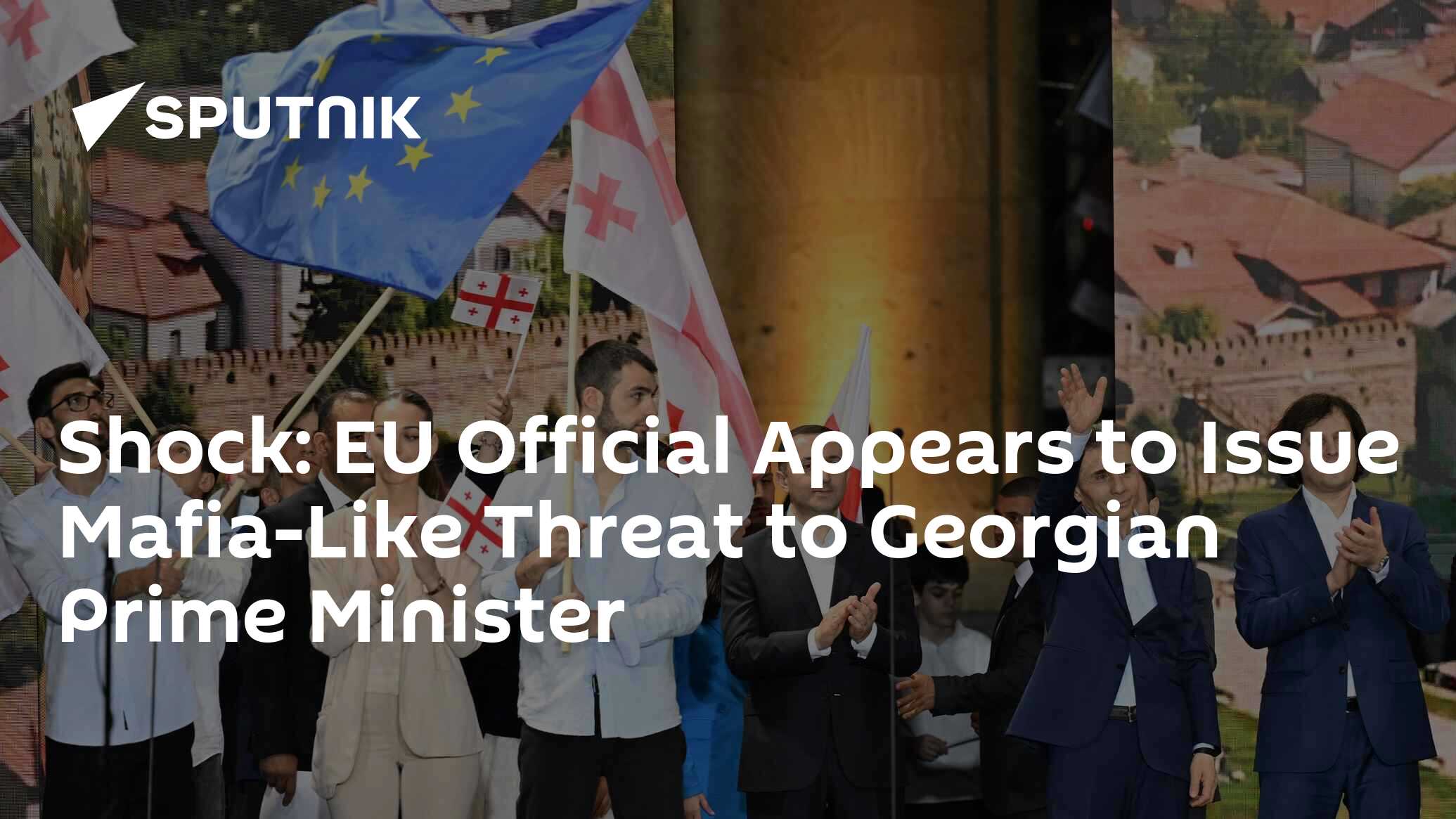 Shock: EU Official Appears to Issue Mafia-Like Threat to Georgian Prime ...