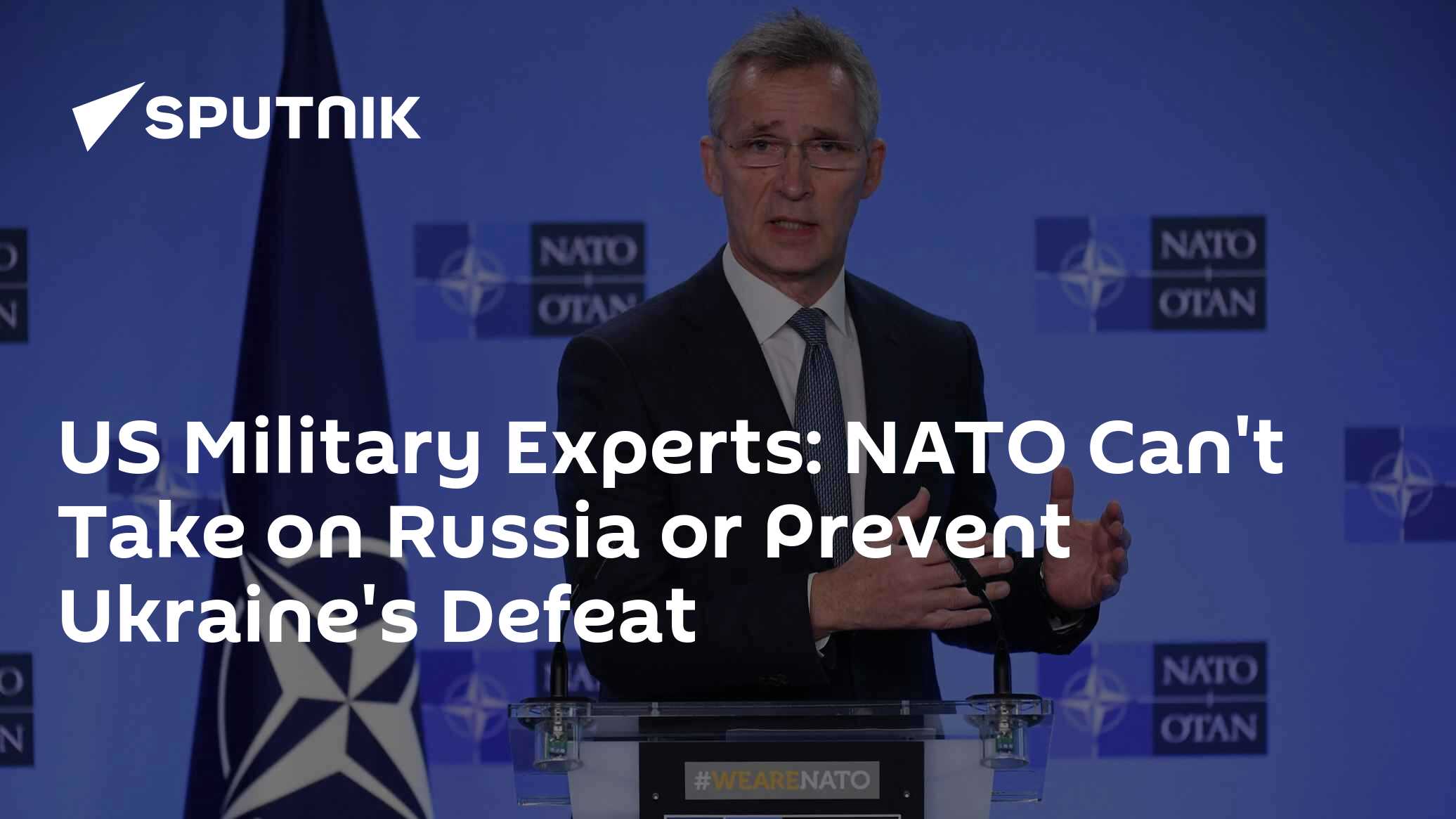 US Military Experts: NATO Can't Take on Russia or Prevent Ukraine's Defeat - Vimarsana News