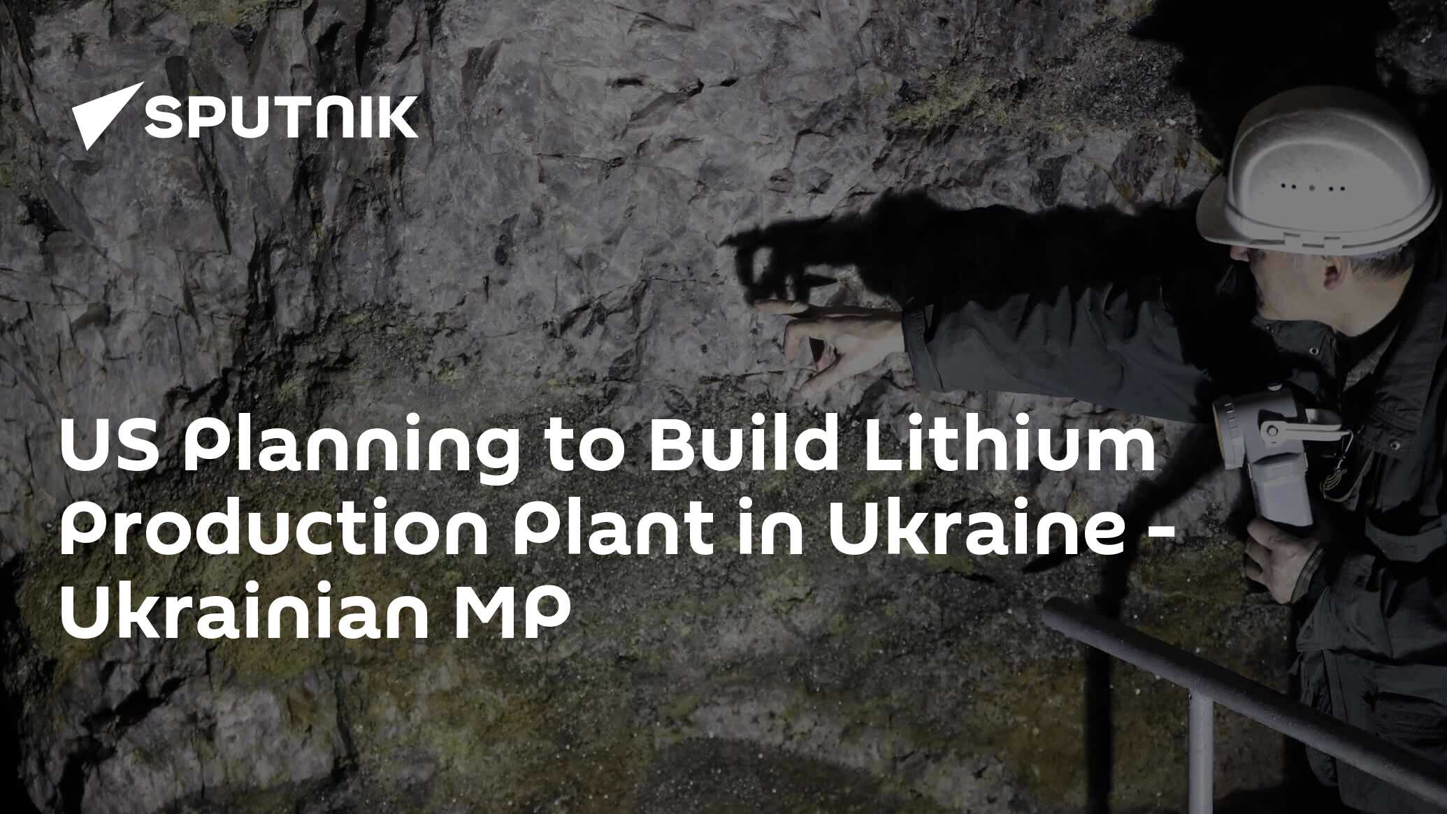 US Planning to Build Lithium Production Plant in Ukraine Ukrainian MP