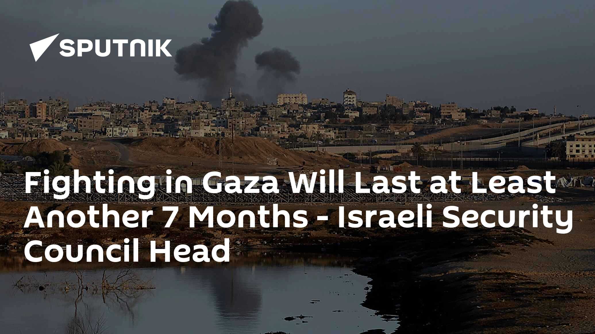 Fighting In Gaza Will Last At Least Another 7 Months - Israeli Security ...