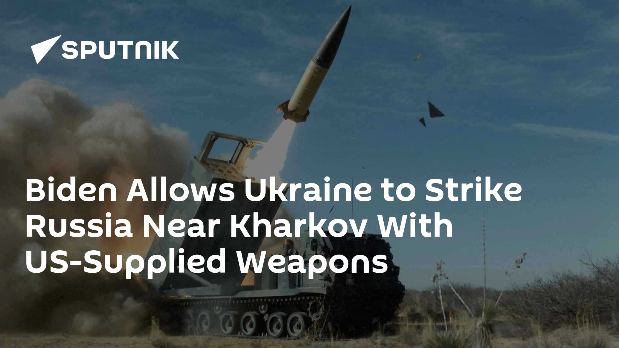 Biden Allows Ukraine to Strike Russia Near Kharkov With US-Supplied Weapons