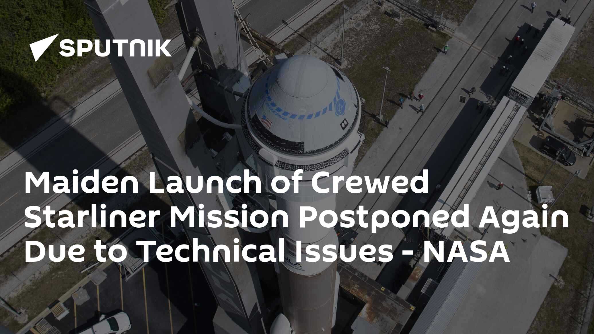 Maiden Launch of Crewed Starliner Mission Postponed Again Due to ...