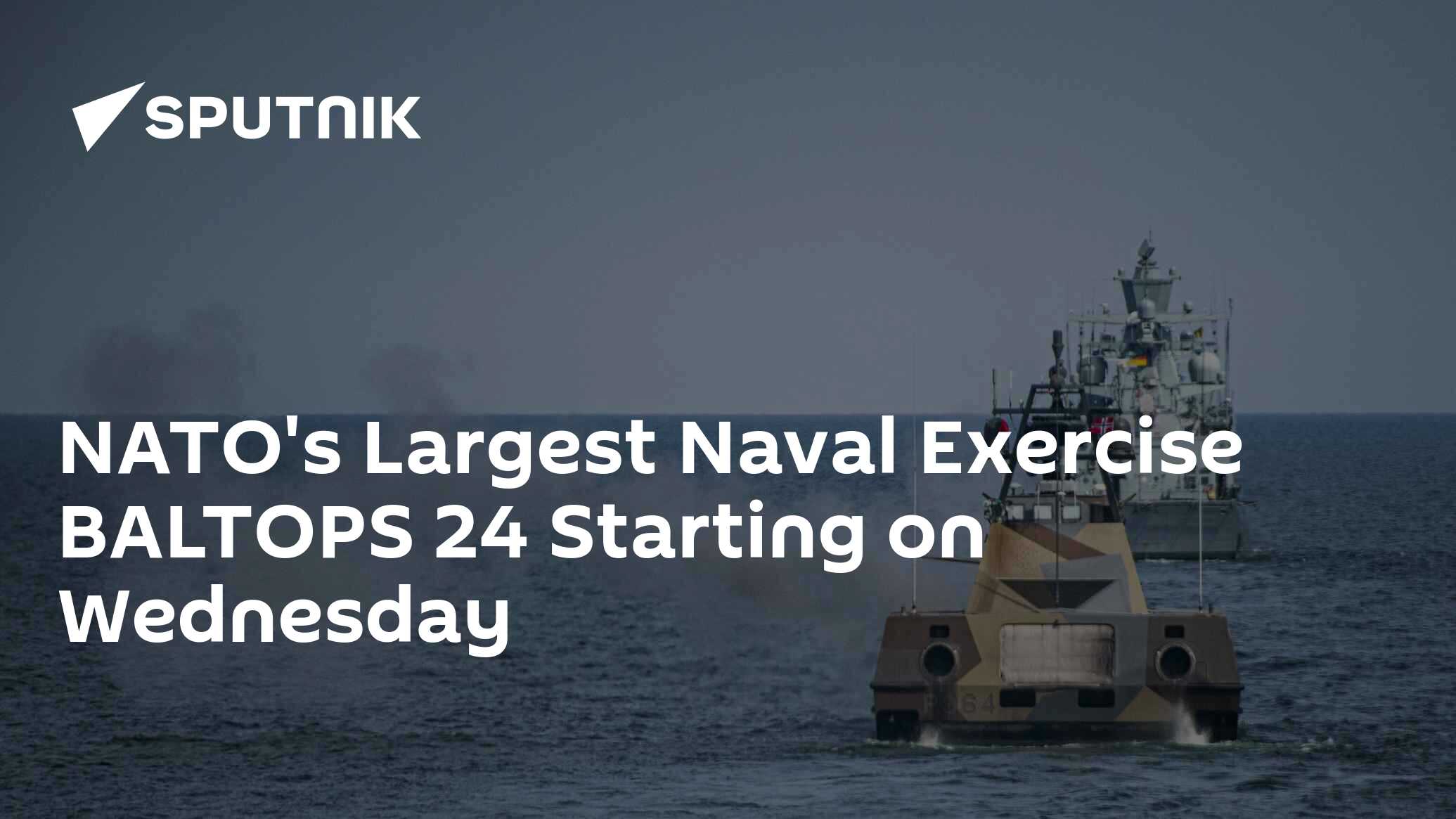 NATO's Largest Naval Exercise BALTOPS 24 Starting on Wednesday