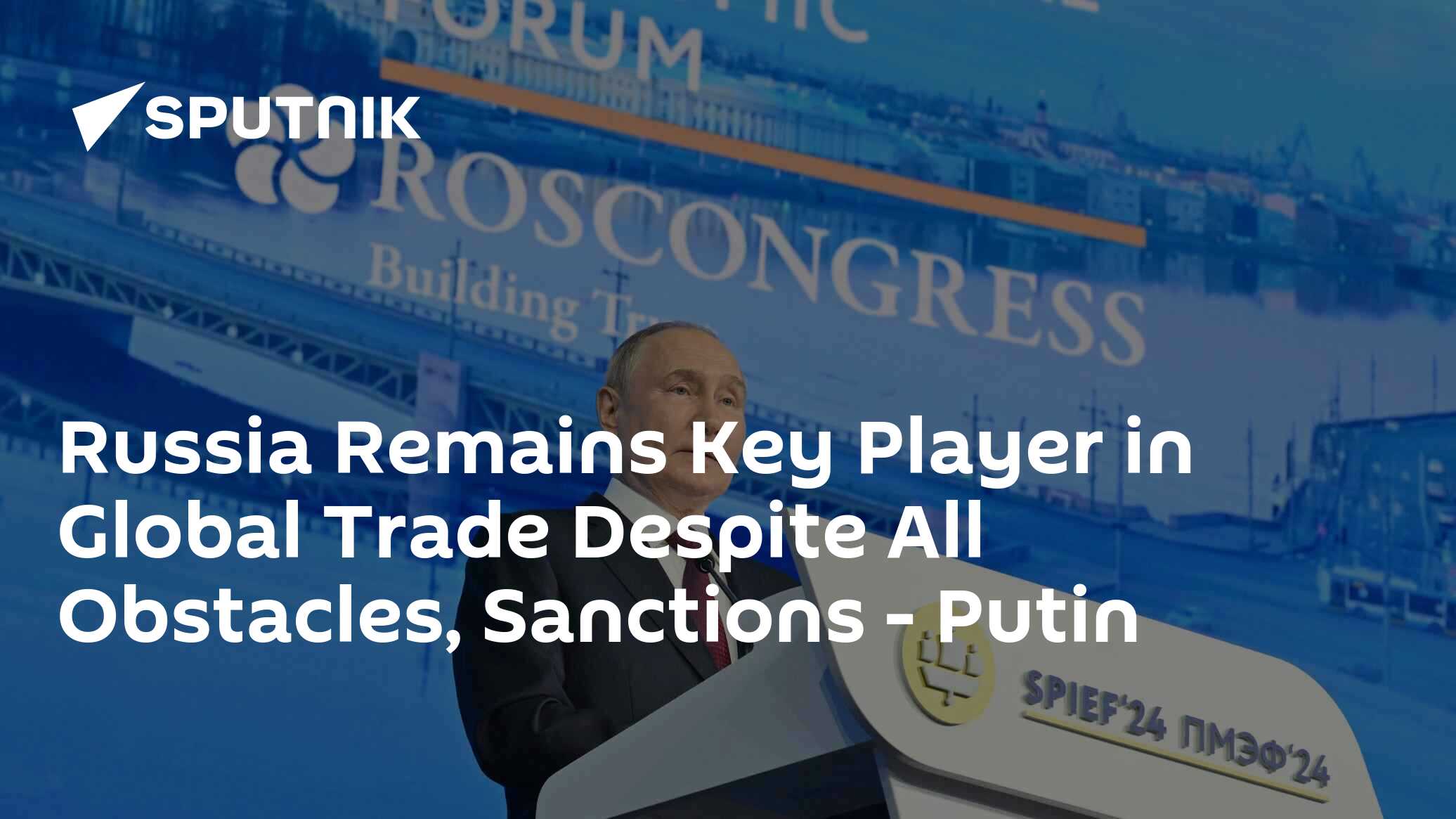 Russia Remains Key Player in Global Trade Despite All Obstacles ...