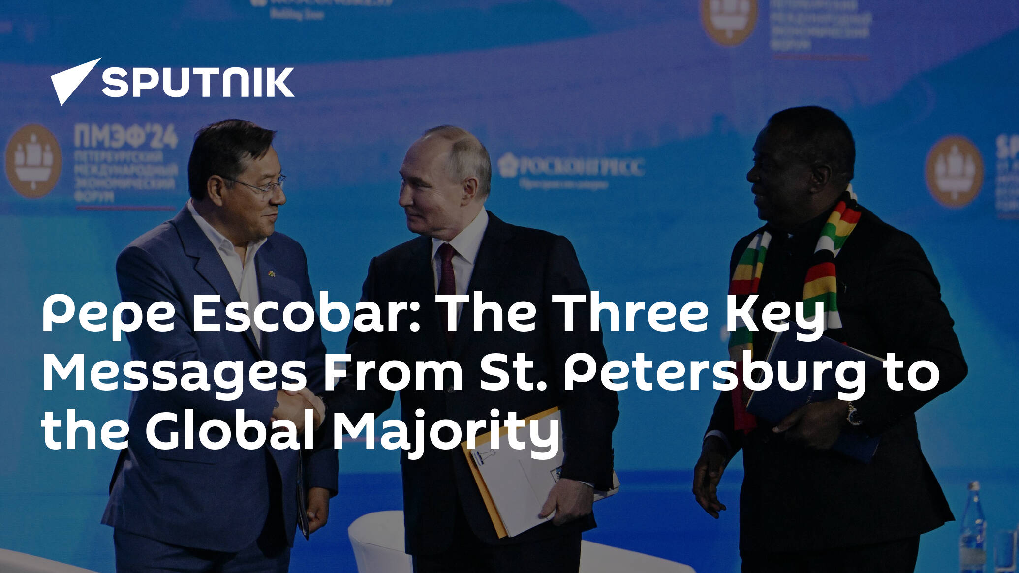 Pepe Escobar: The Three Key Messages From St. Petersburg to the Global Majority