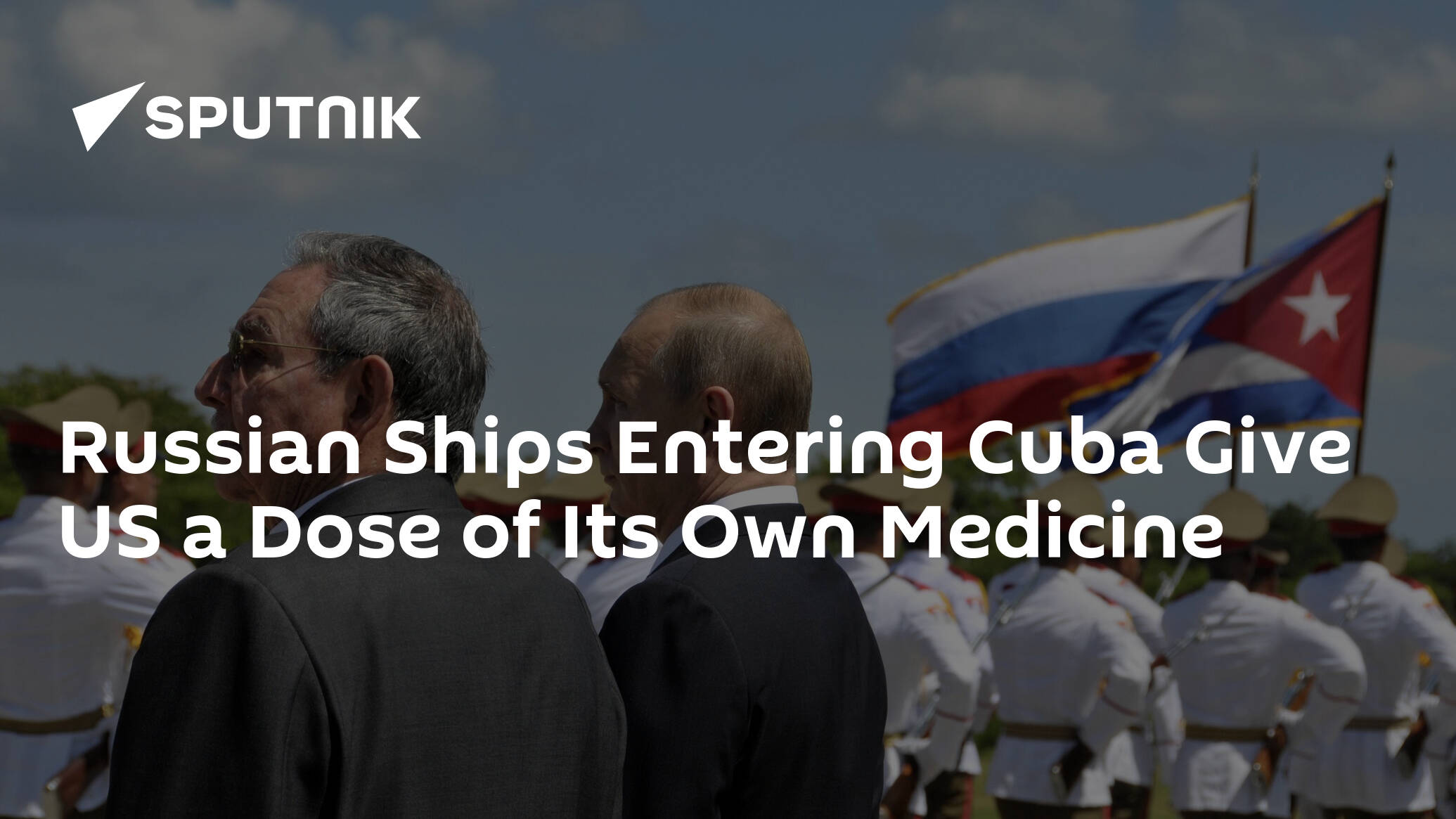 Russian Ships Entering Cuba Give US a Dose of Its Own Medicine