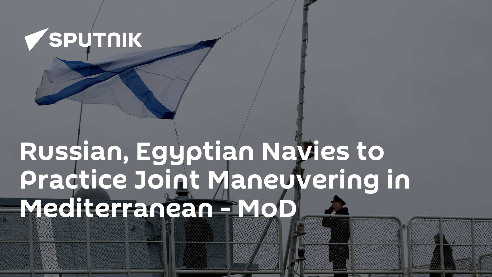 Russian, Egyptian Navies to Practice Joint Maneuvering in Mediterranean – MoD