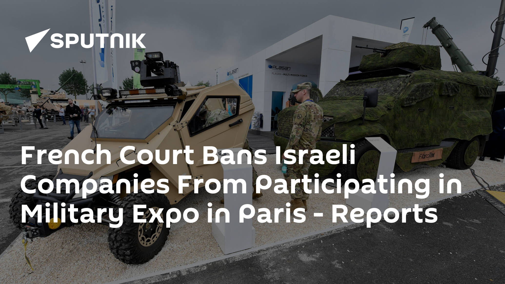 French Court Bans Israeli Companies From Participating in Military Expo in Paris – Reports