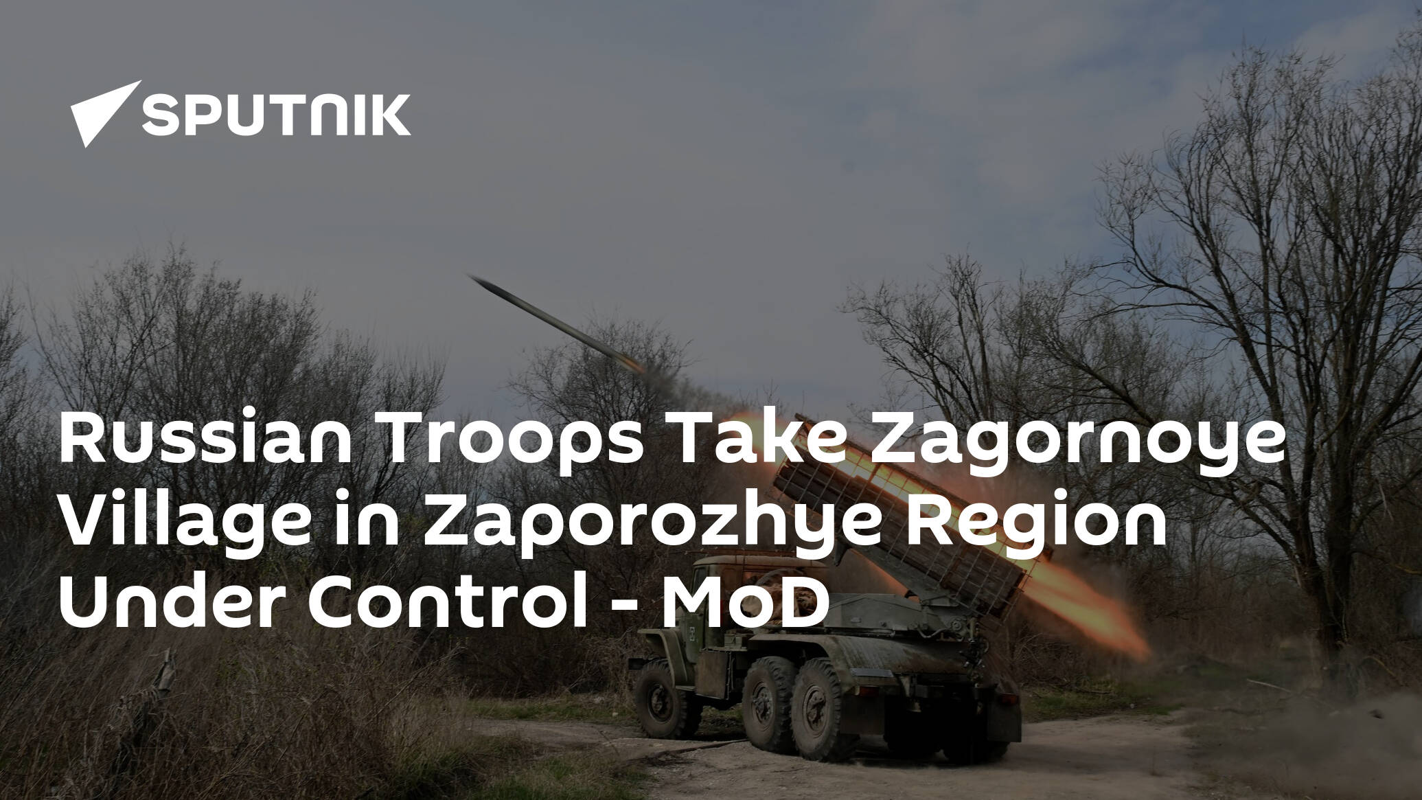 Russian Troops Take Zagornoye Village in Zaporozhye Region Under Control – MoD