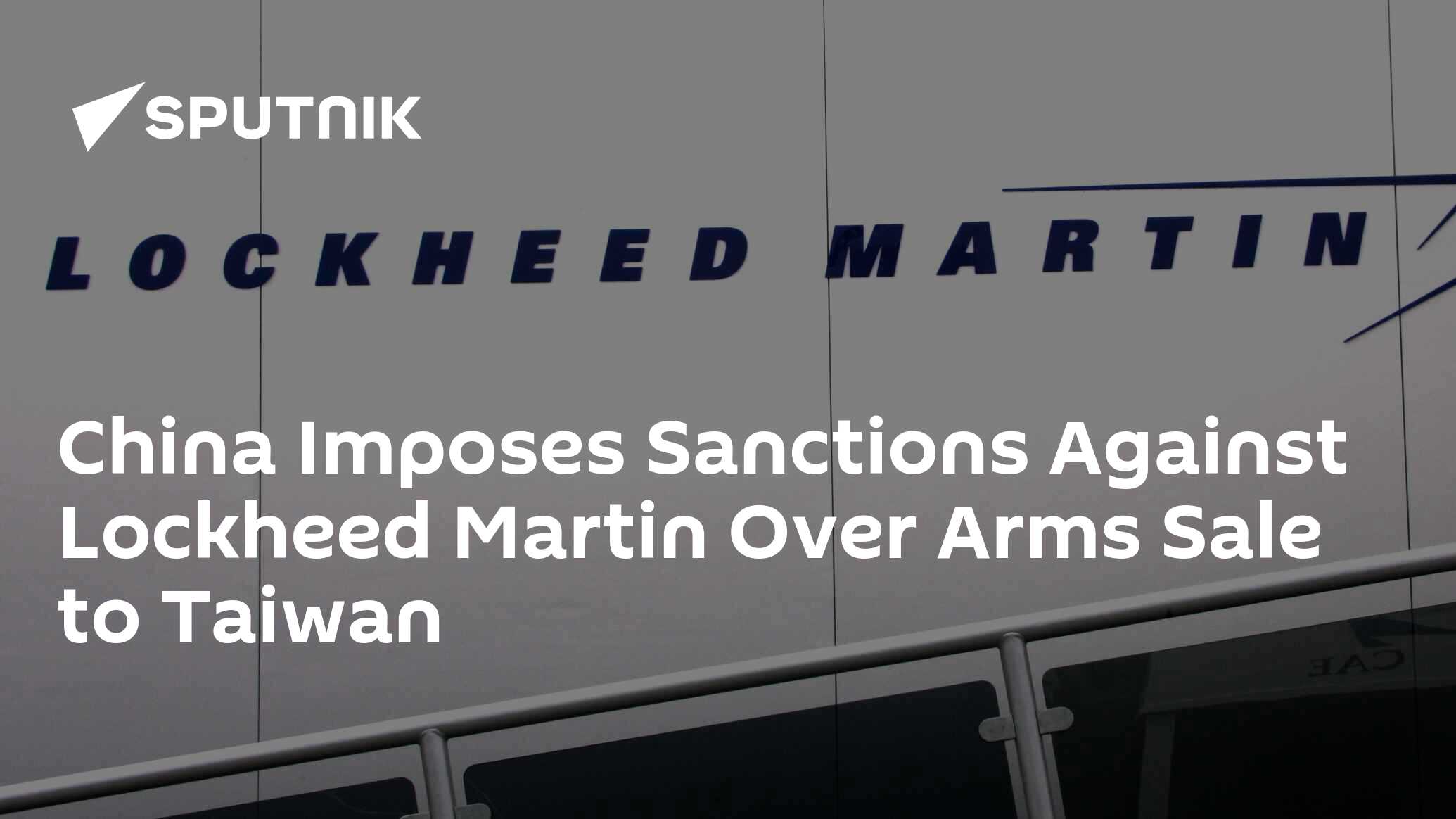 China Imposes Sanctions Against Lockheed Martin Over Arms Sale to Taiwan