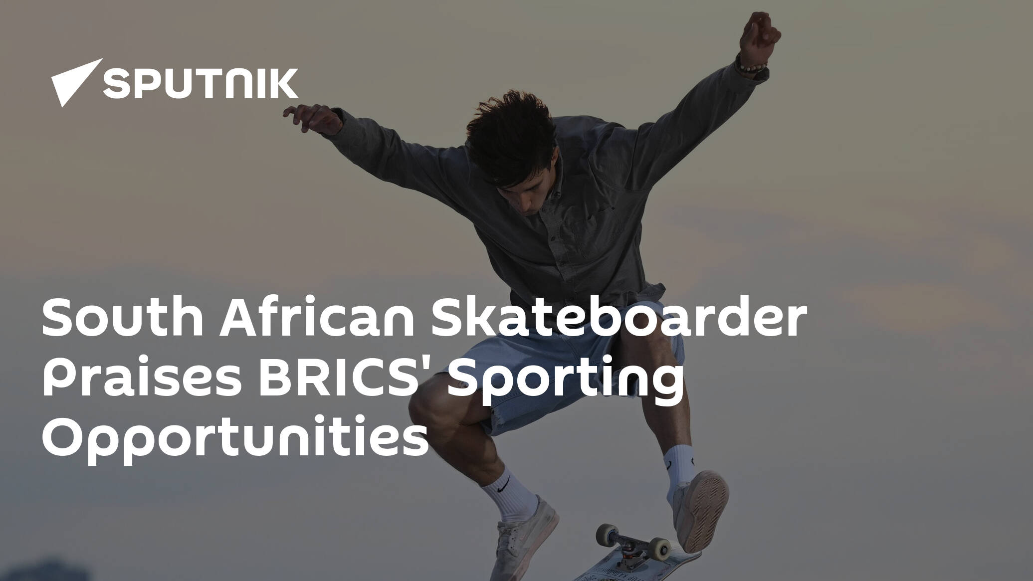 South African Skateboarder Praises BRICS' Sporting Opportunities