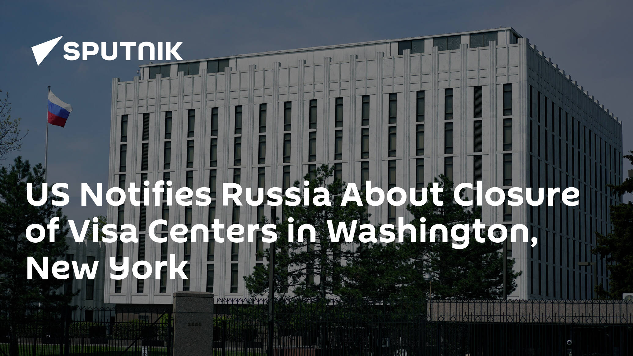 US Notifies Russia About Closure of Visa Centers in Washington, New York