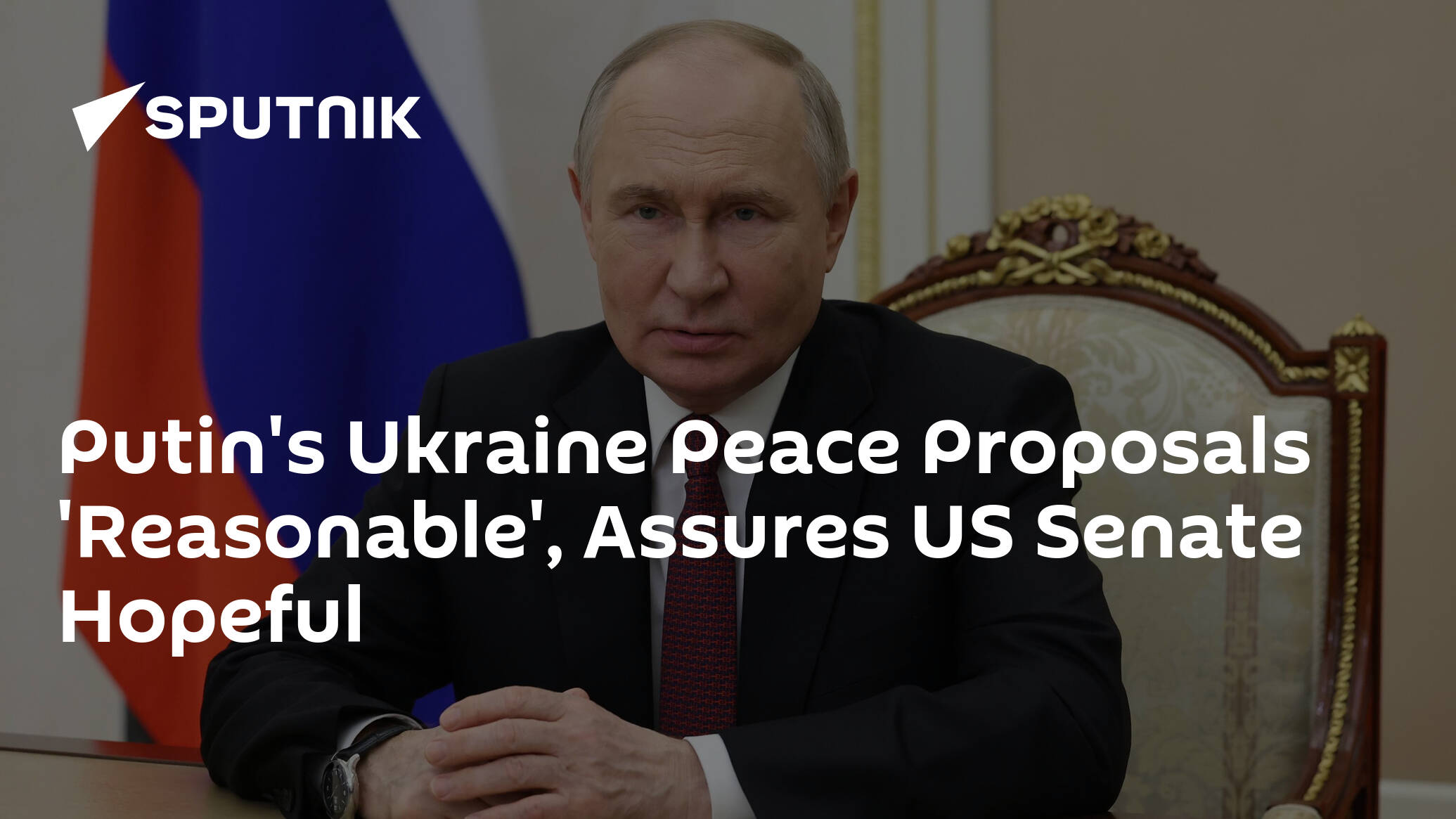 Putin's Ukraine Peace Proposals 'Reasonable', Assures US Senate Hopeful
