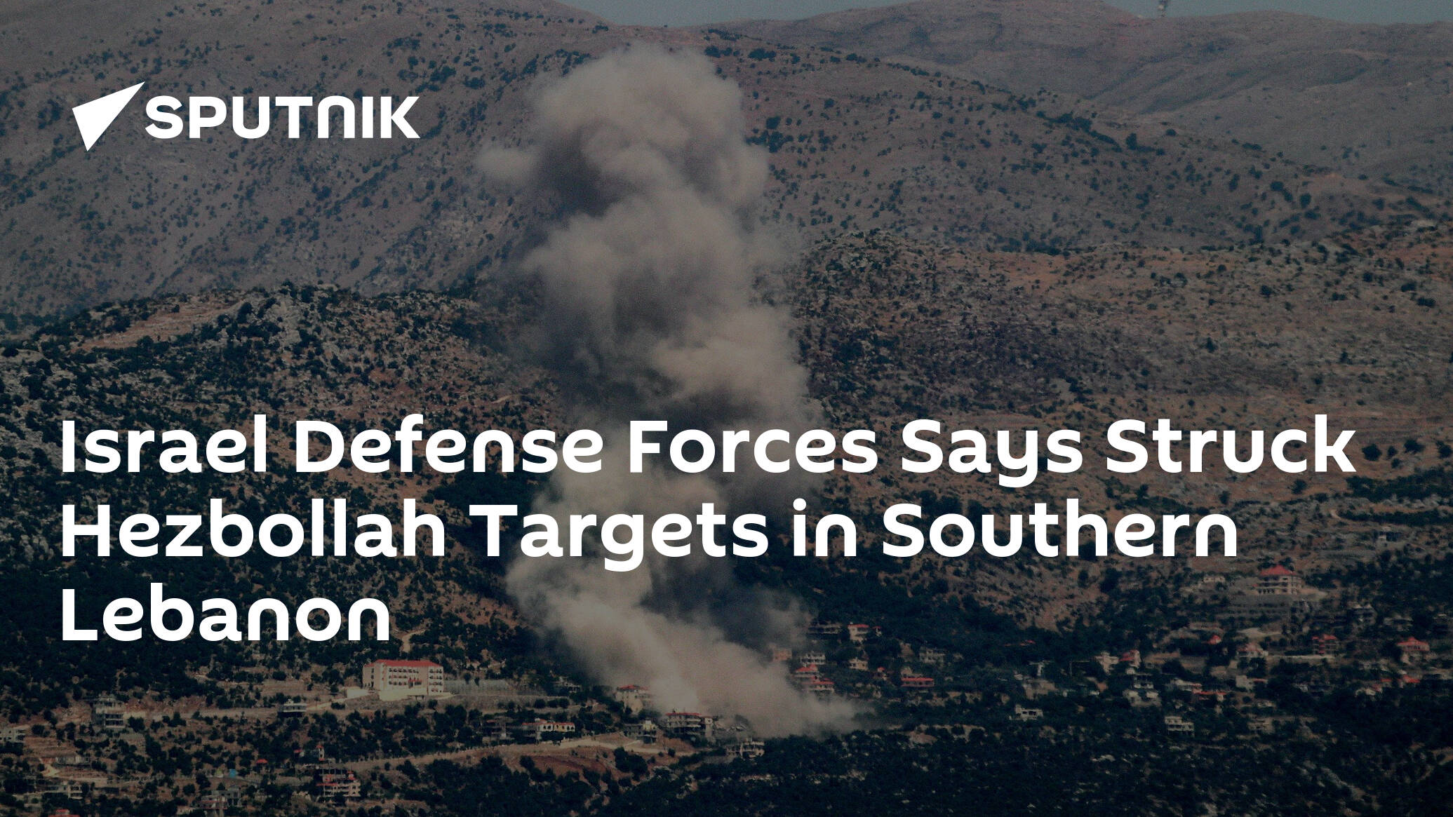 Israel Defense Forces Says Struck Hezbollah Targets in Southern Lebanon