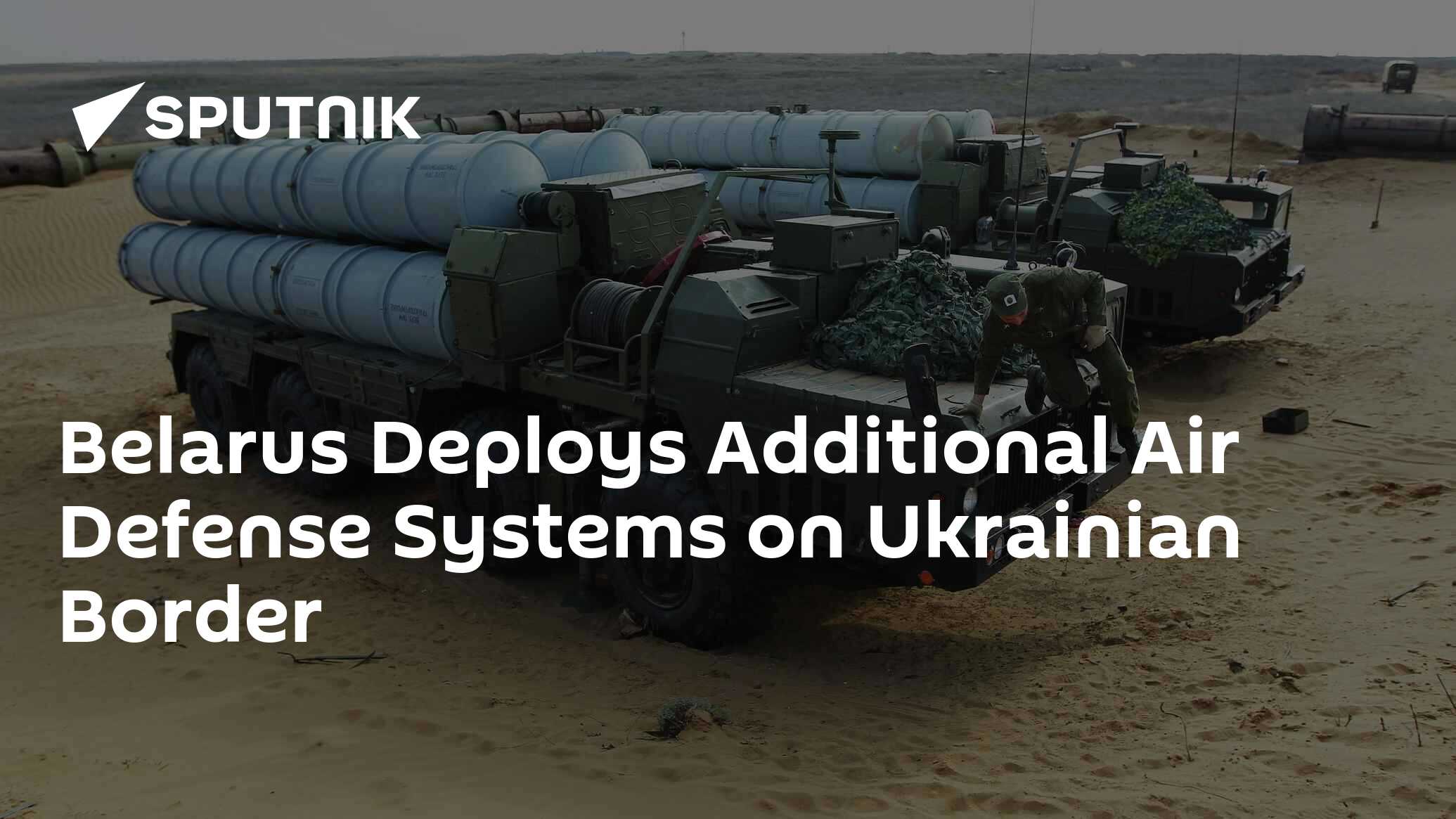 Belarus Deploys Additional Air Defense Systems On Ukrainian Border