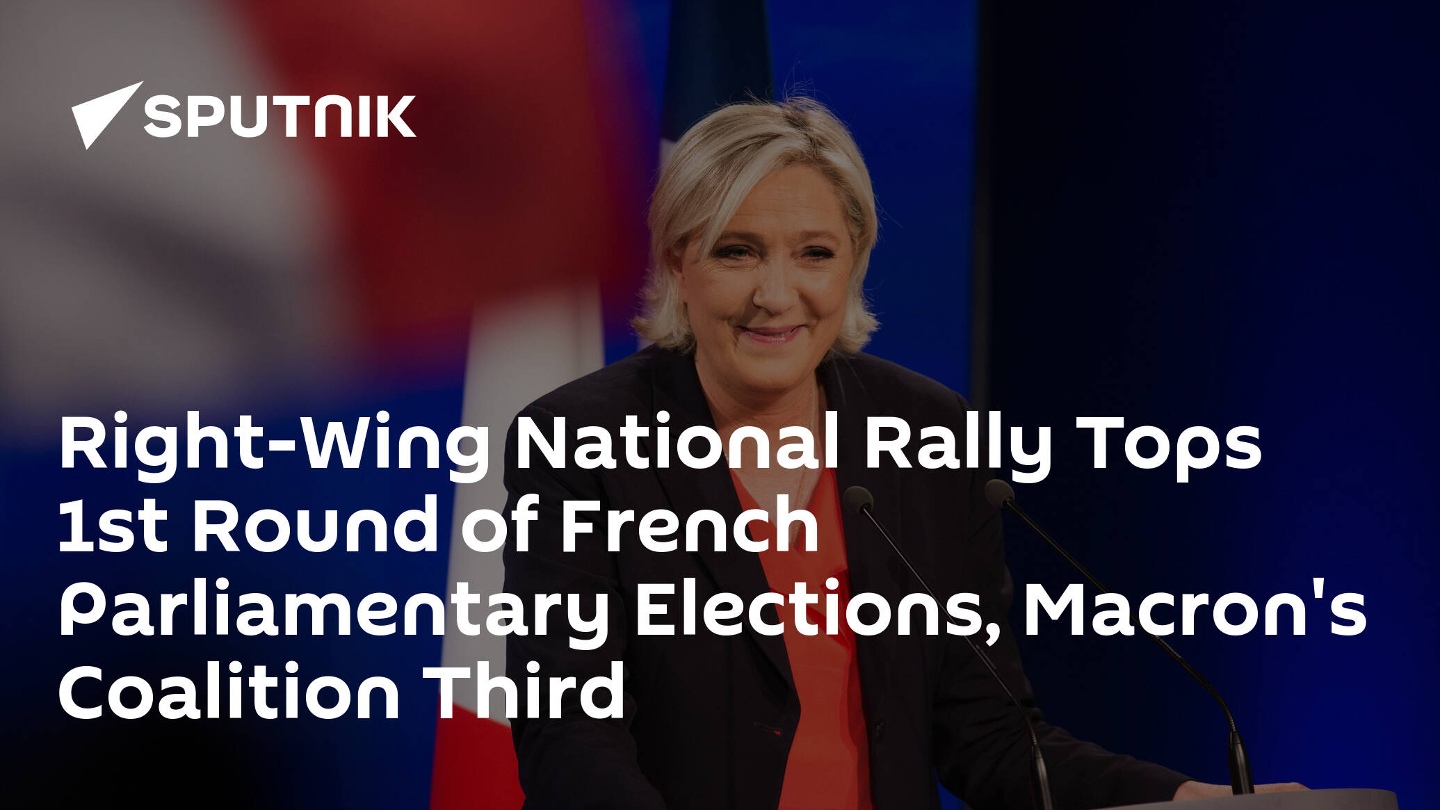 Right-Wing National Rally Tops 1st Round of French Parliamentary Elections, Macron's Coalition Third