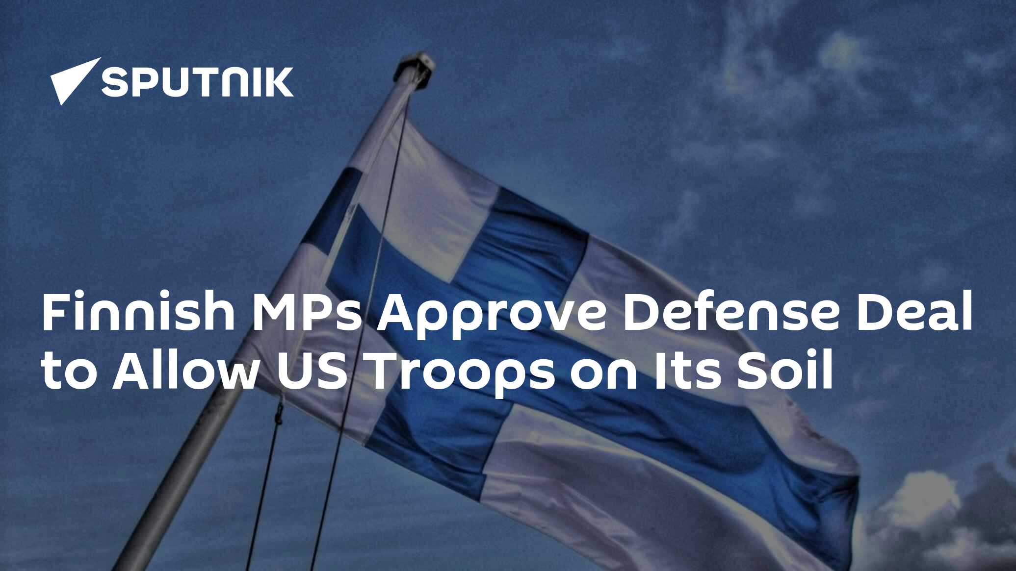 Finnish MPs Approve Defense Deal to Allow US Troops on Its Soil