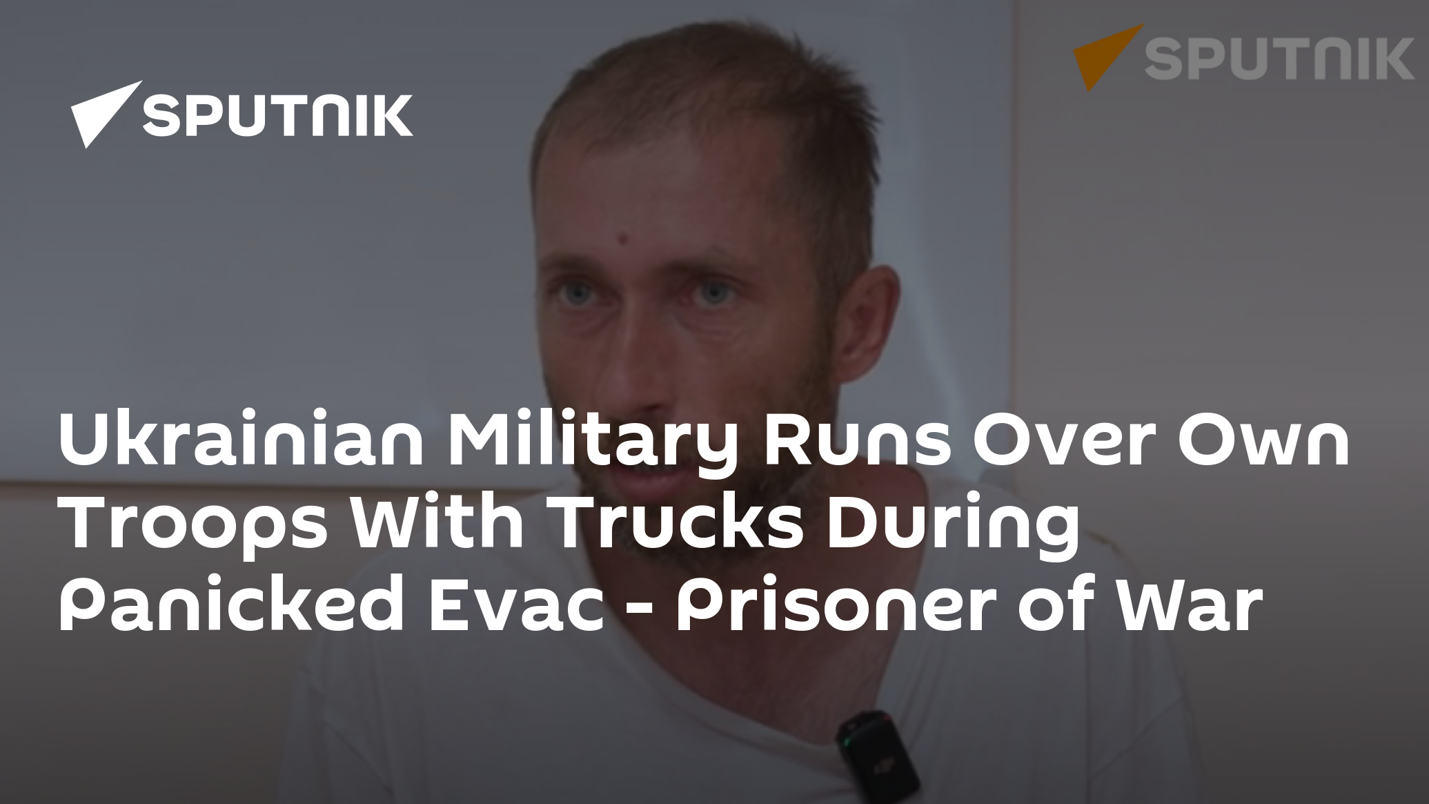Ukrainian Military Runs Over Own Troops With Trucks During Panicked Evac – Prisoner of War