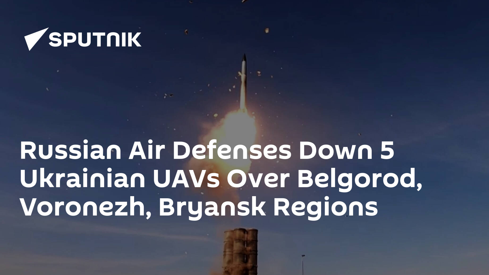 Russian Air Defenses Down 5 Ukrainian UAVs Over Belgorod, Voronezh, Bryansk Regions