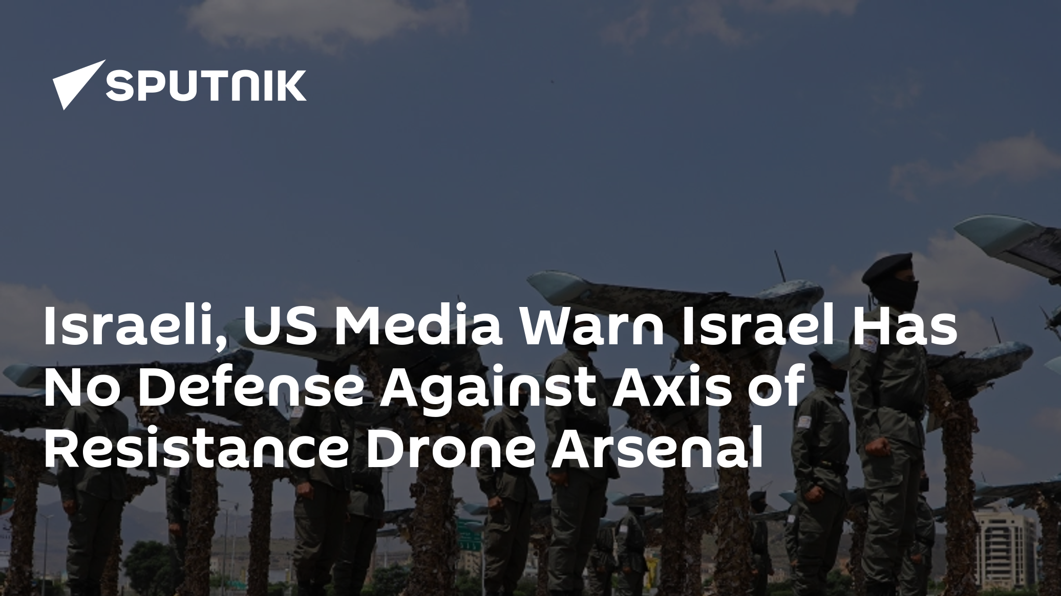 Israeli, US Media Warn Israel Has No Defense Against Axis of Resistance ...