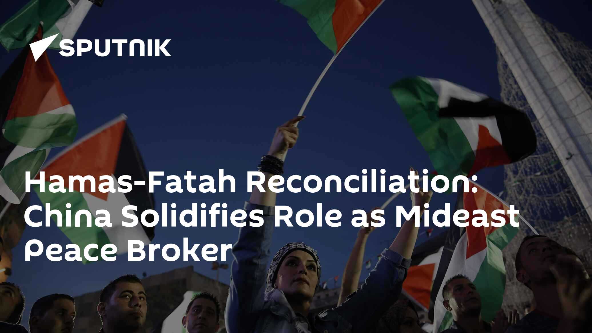 Hamas-Fatah Reconciliation: China Solidifies Role as Mideast Peace Broker