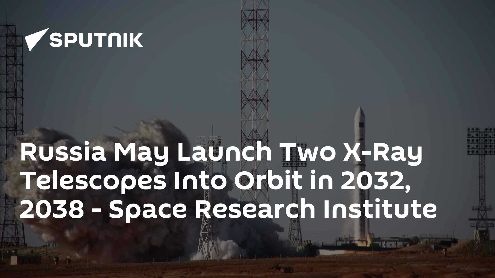 Russia May Launch Two XRay Telescopes Into Orbit in 2032, 2038 Space