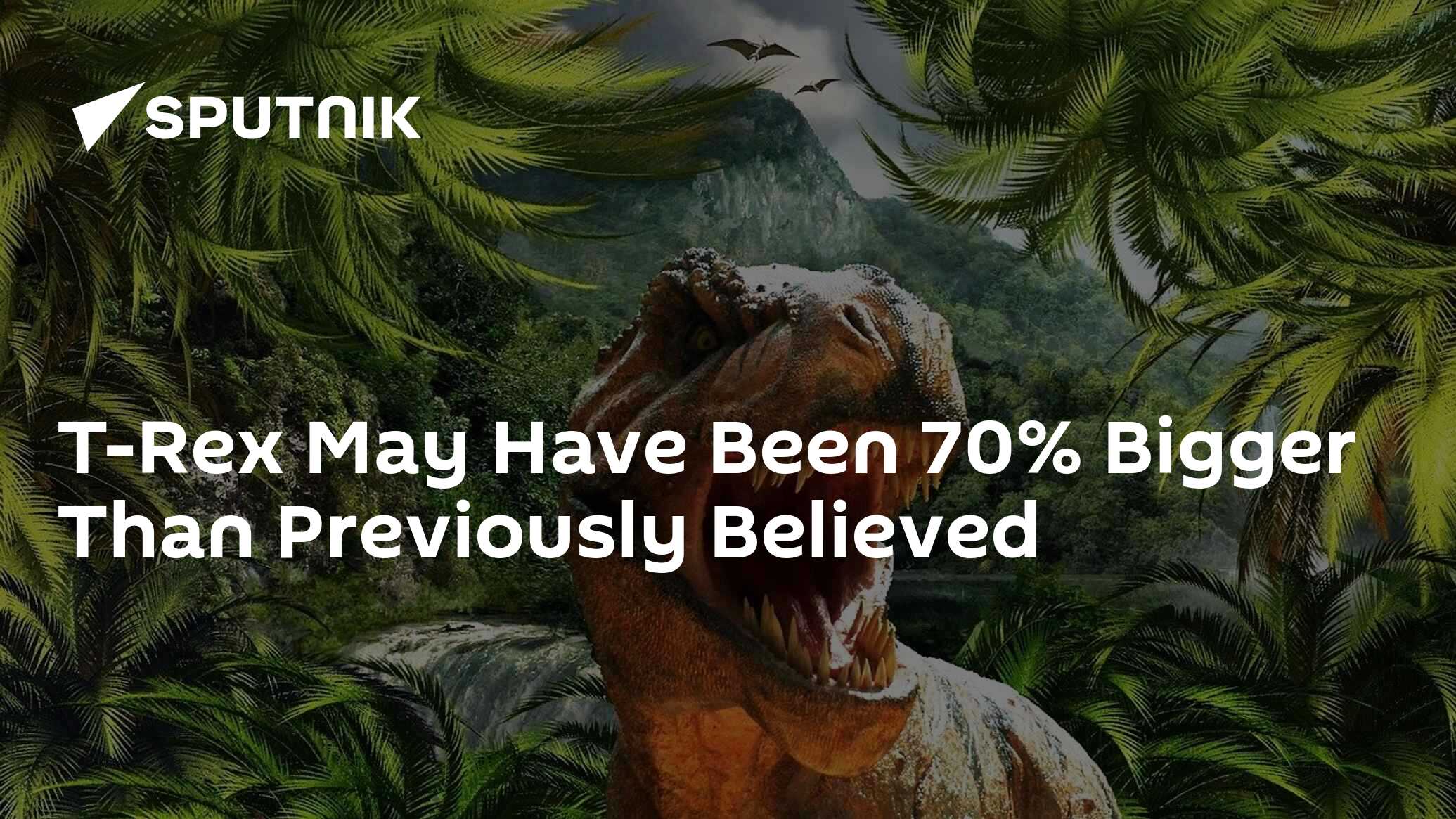 T Rex May Have Been 70 Bigger Than Previously Believed 4563