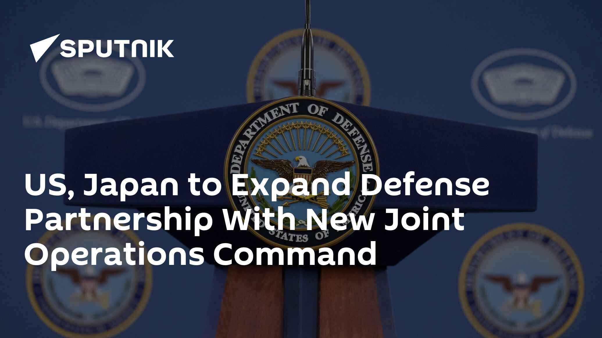 US, Japan to Expand Defense Partnership With New Joint Operations Command