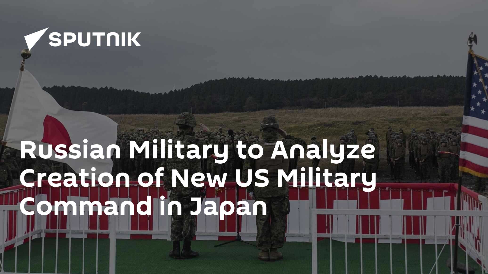 Russian Military to Analyze Creation of New US Military Command in Japan