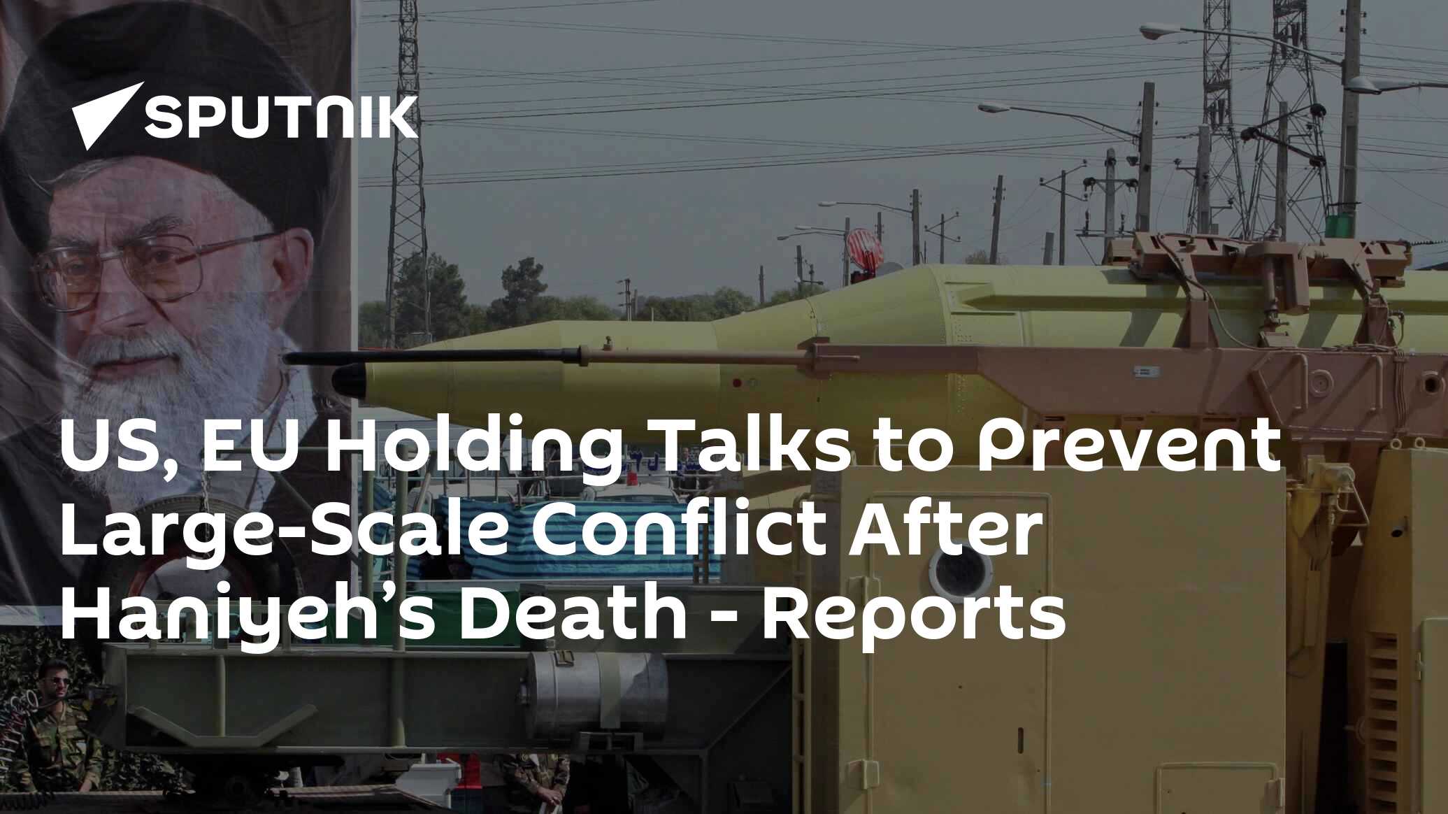 US, EU Holding Talks to Prevent Large-Scale Conflict After Haniyeh’s Death - Reports