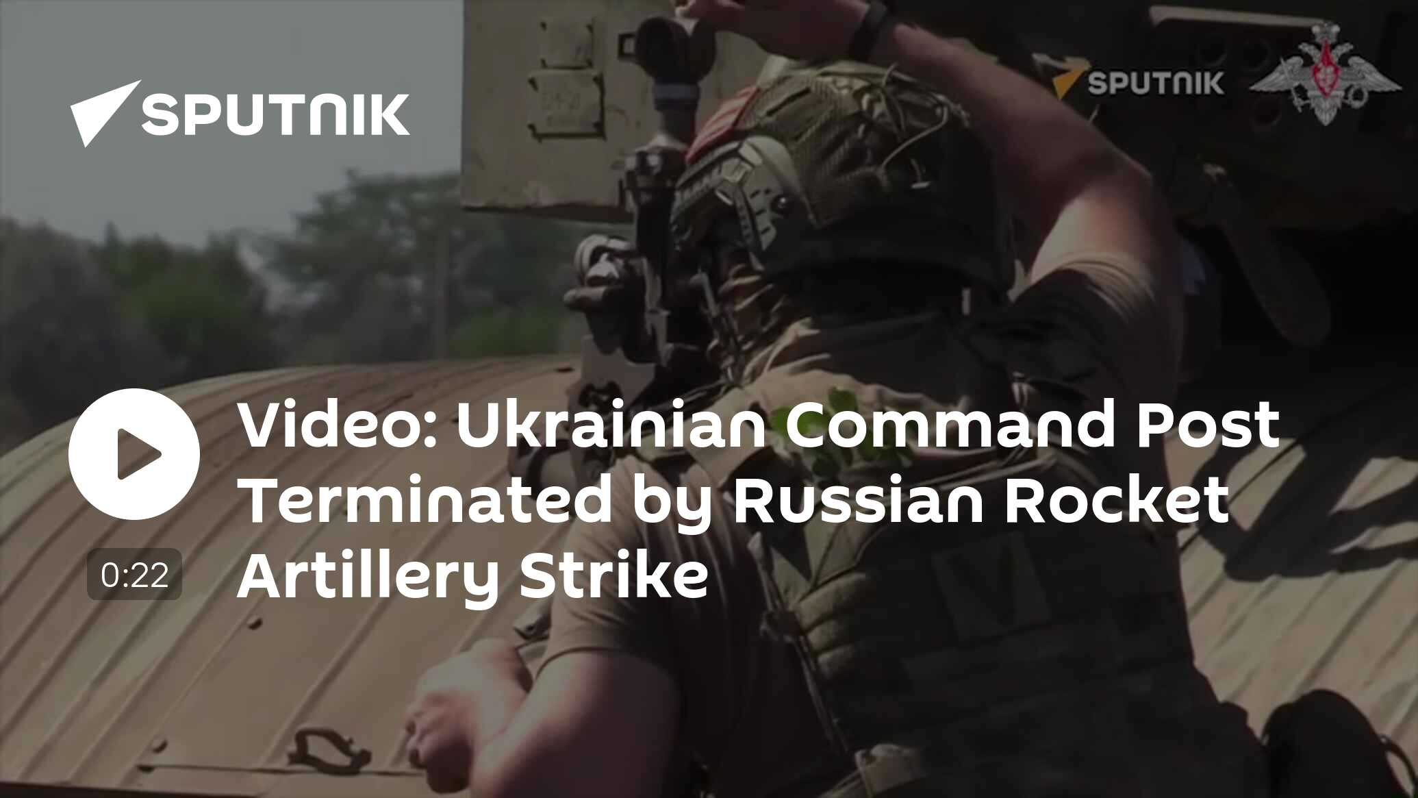 Video: Ukrainian Command Post Terminated by Russian Rocket Artillery Strike