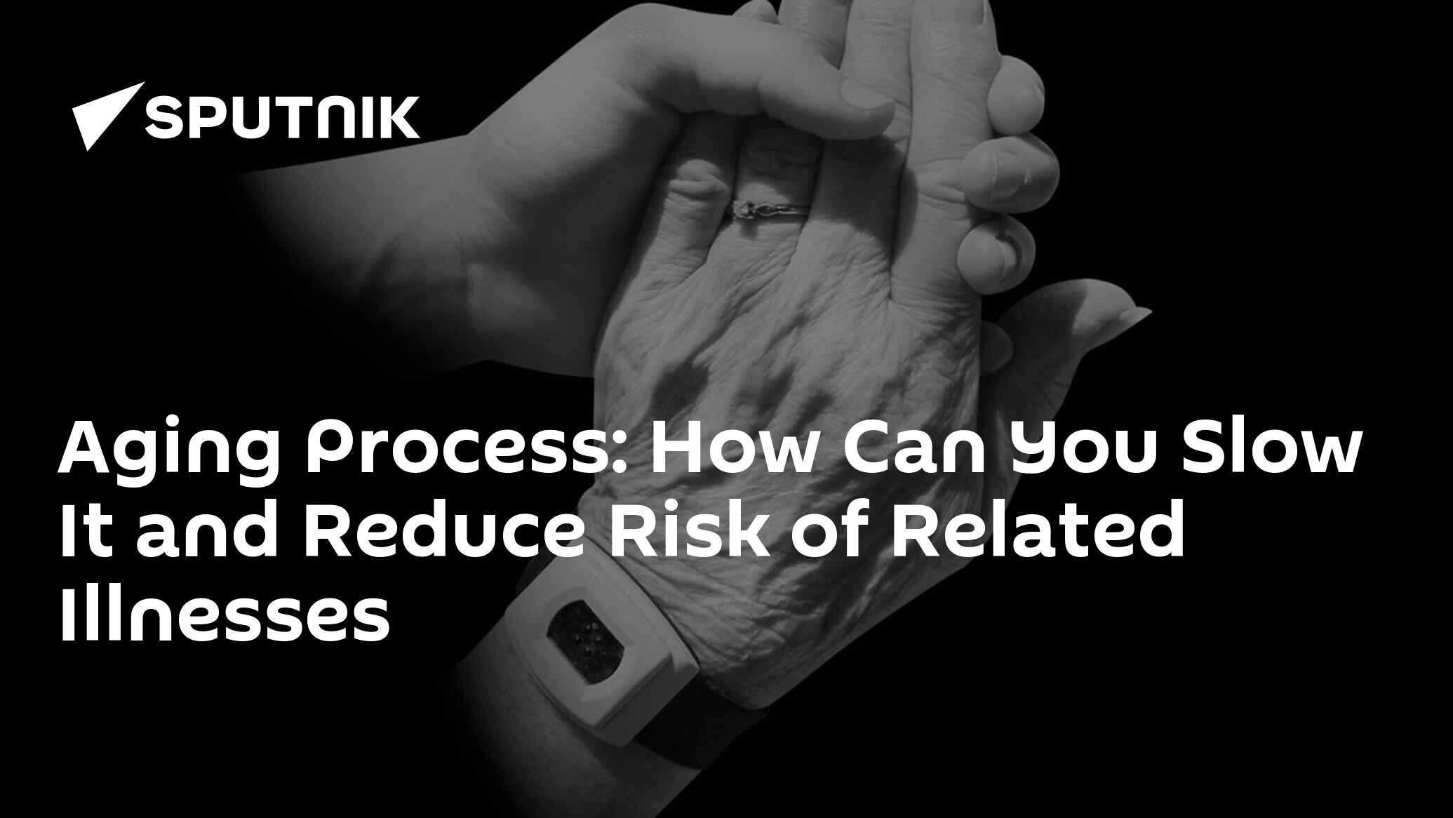 Aging Process: How Can You Slow It and Reduce Risk of Related Illnesses