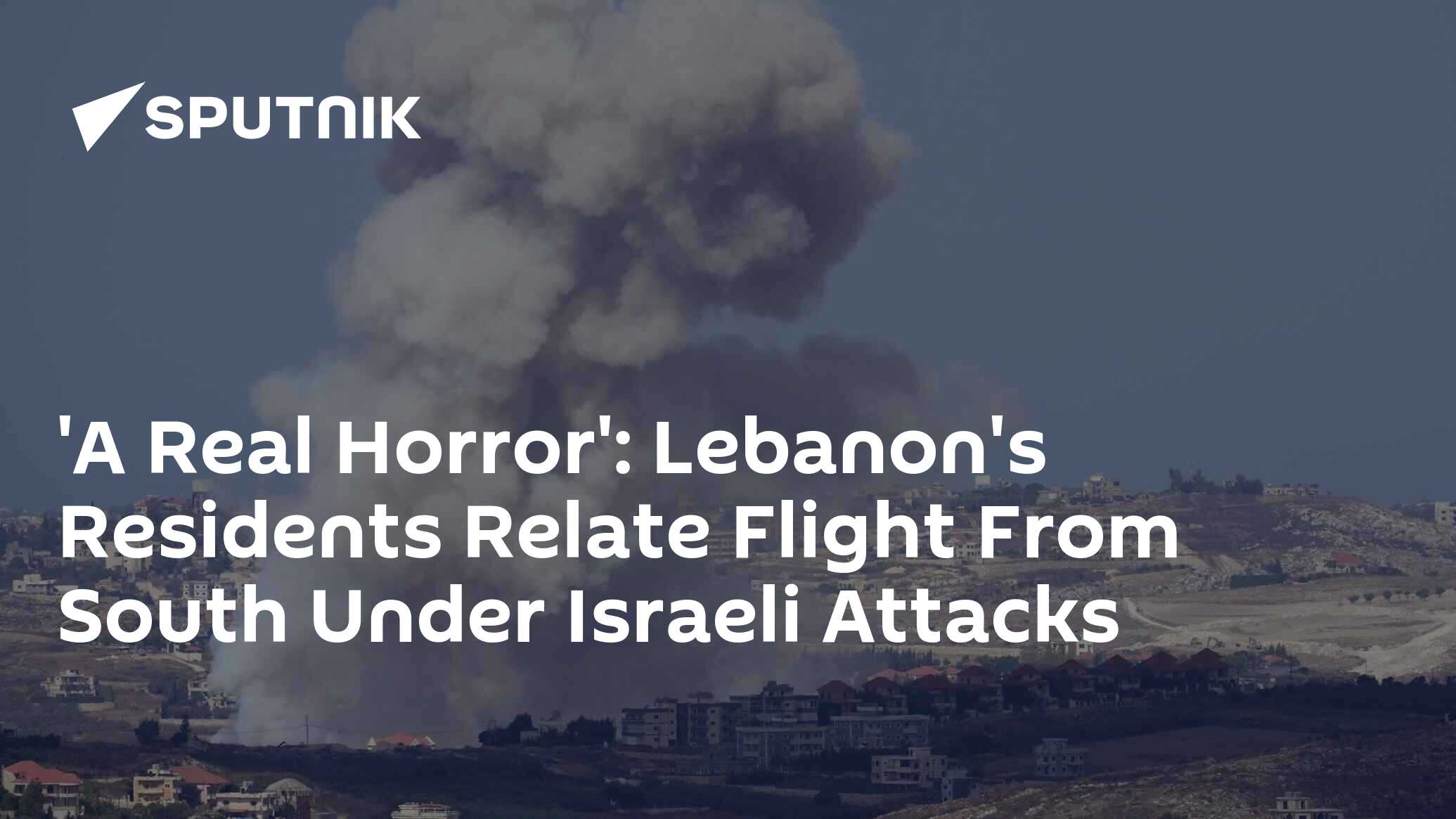 Lebanon’s Residents Relate Flight From South Under Israeli Attacks Lebanon’s Residents Relate Flight From South Under Israeli Attacks