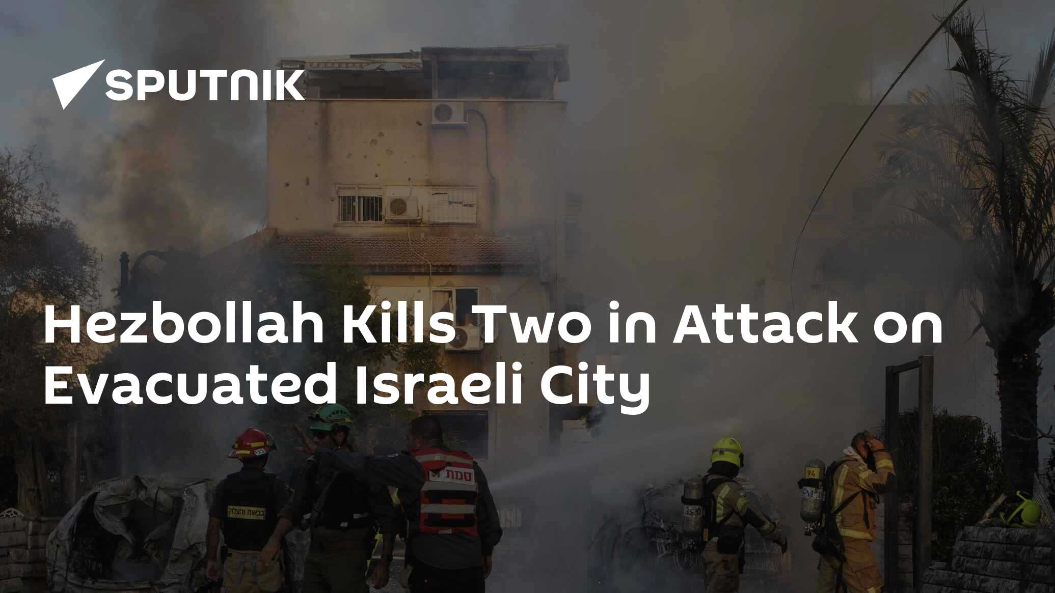 Hezbollah Kills Two in Attack on Evacuated Israeli City