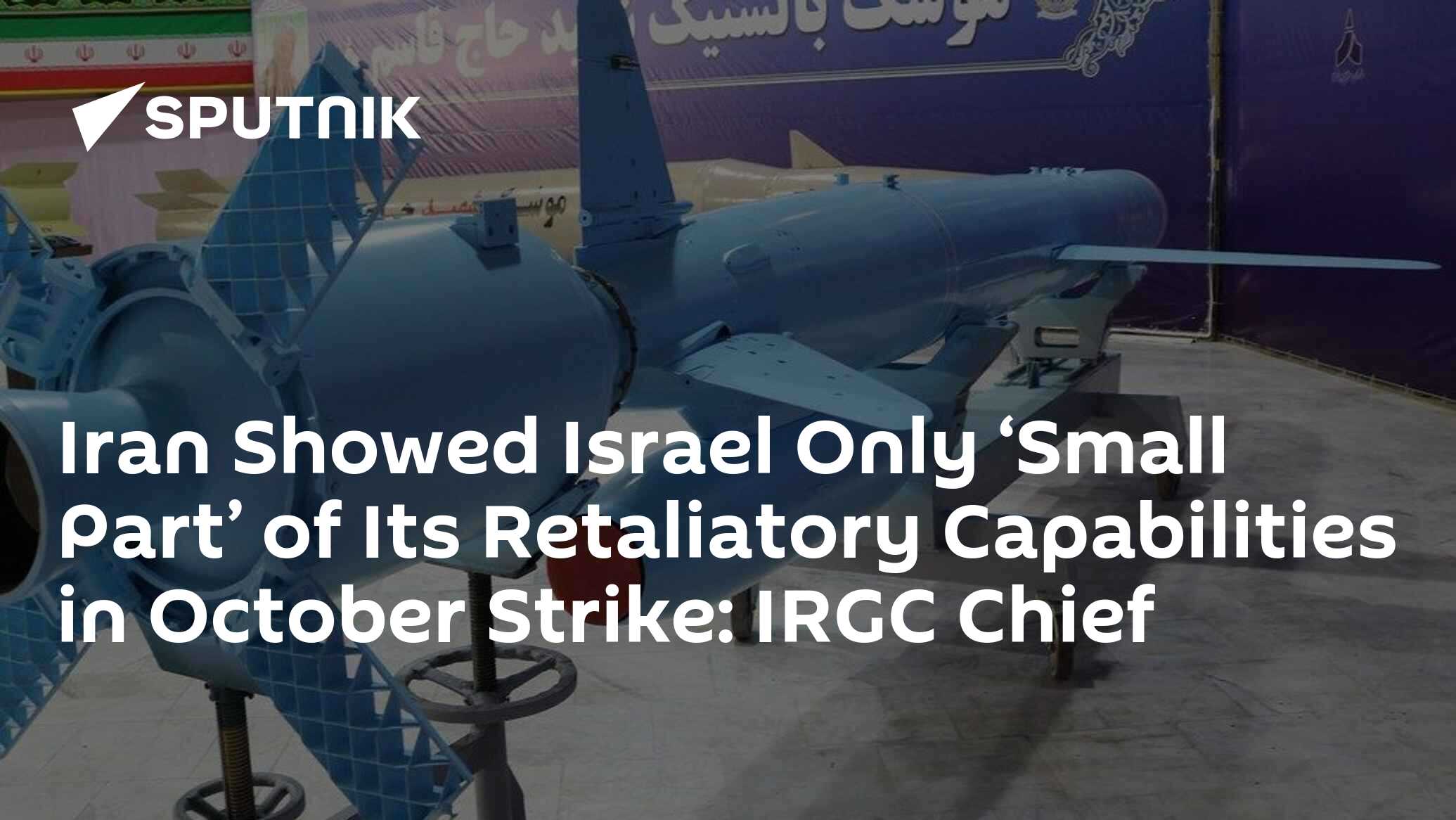 Iran Showed Israel Only ‘Small Part’ of Its Retaliatory Capabilities in October Strike: IRGC Chief