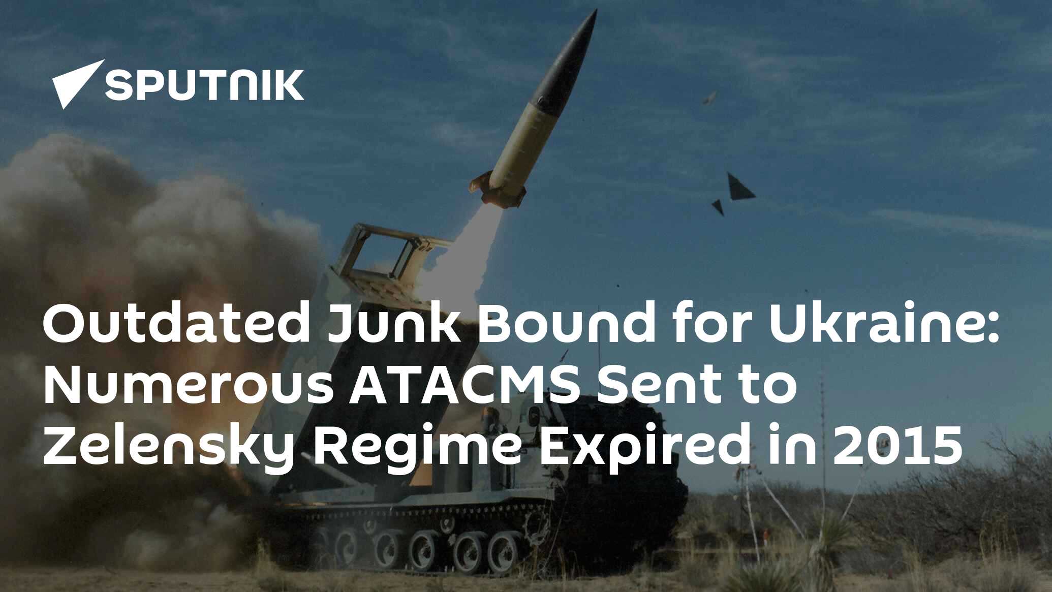 Outdated Junk Bound for Ukraine: Numerous ATACMS Sent to Zelensky Regime Expired in 2015