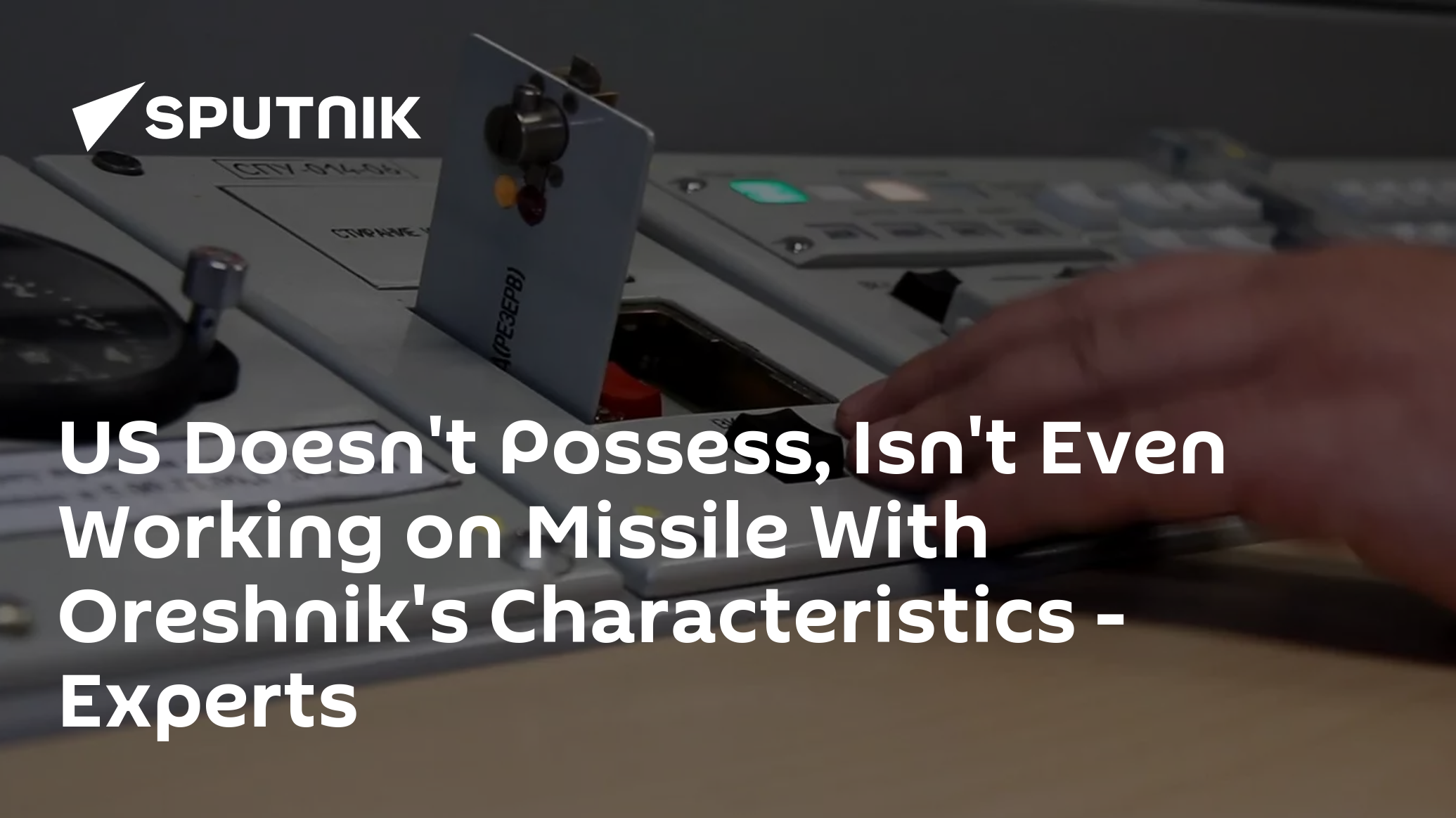 US Doesn’t Possess, Isn’t Even Working on Missile With Oreshnik’s Characteristics: Experts