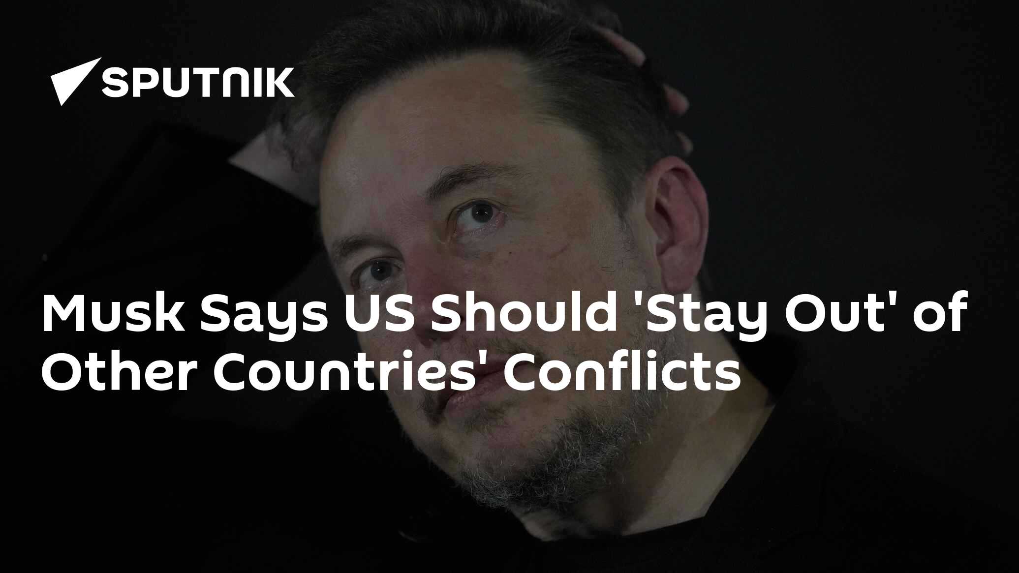 Musk Says US Should ‘Stay Out’ of Other Countries’ Conflicts Musk Says US Should ‘Stay Out’ of Other Countries’ Conflicts