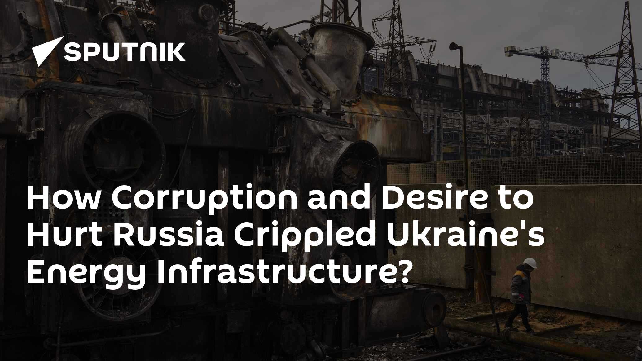 How Corruption and Desire to Hurt Russia Crippled Ukraine's Energy ...