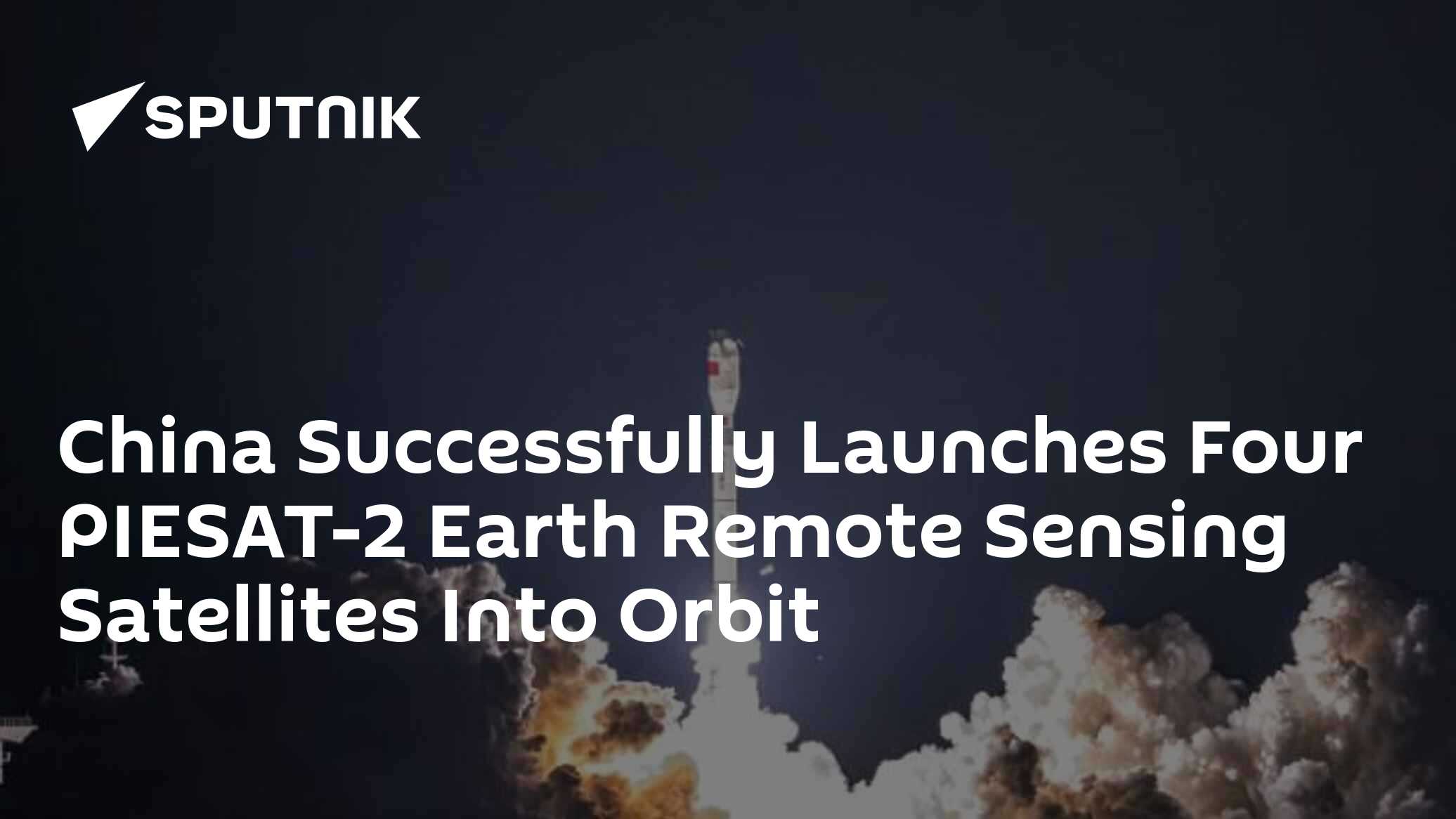 China Successfully Launches Four PIESAT-2 Earth Remote Sensing ...