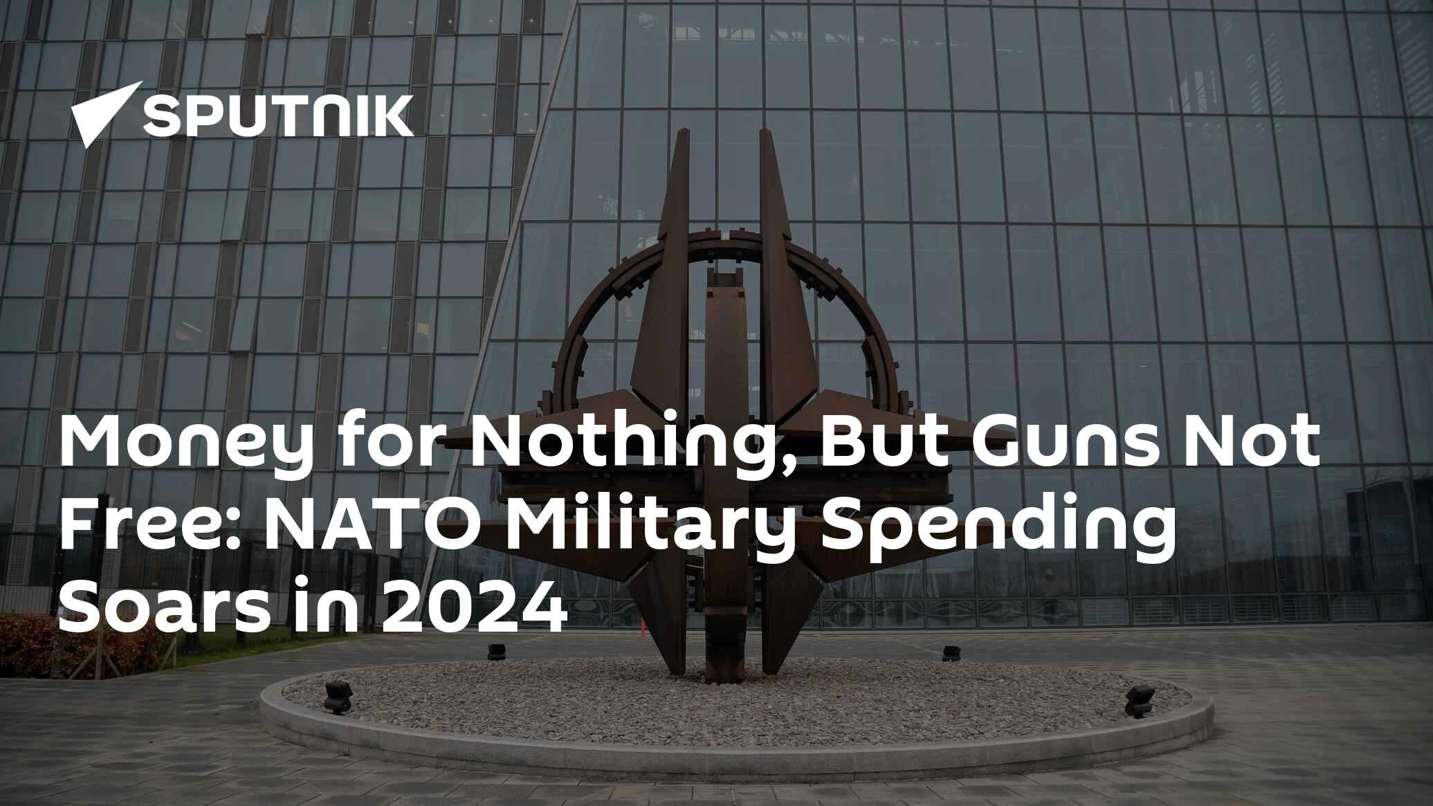 Money for Nothing, But Guns Not Free: NATO Military Spending Soars in 2024