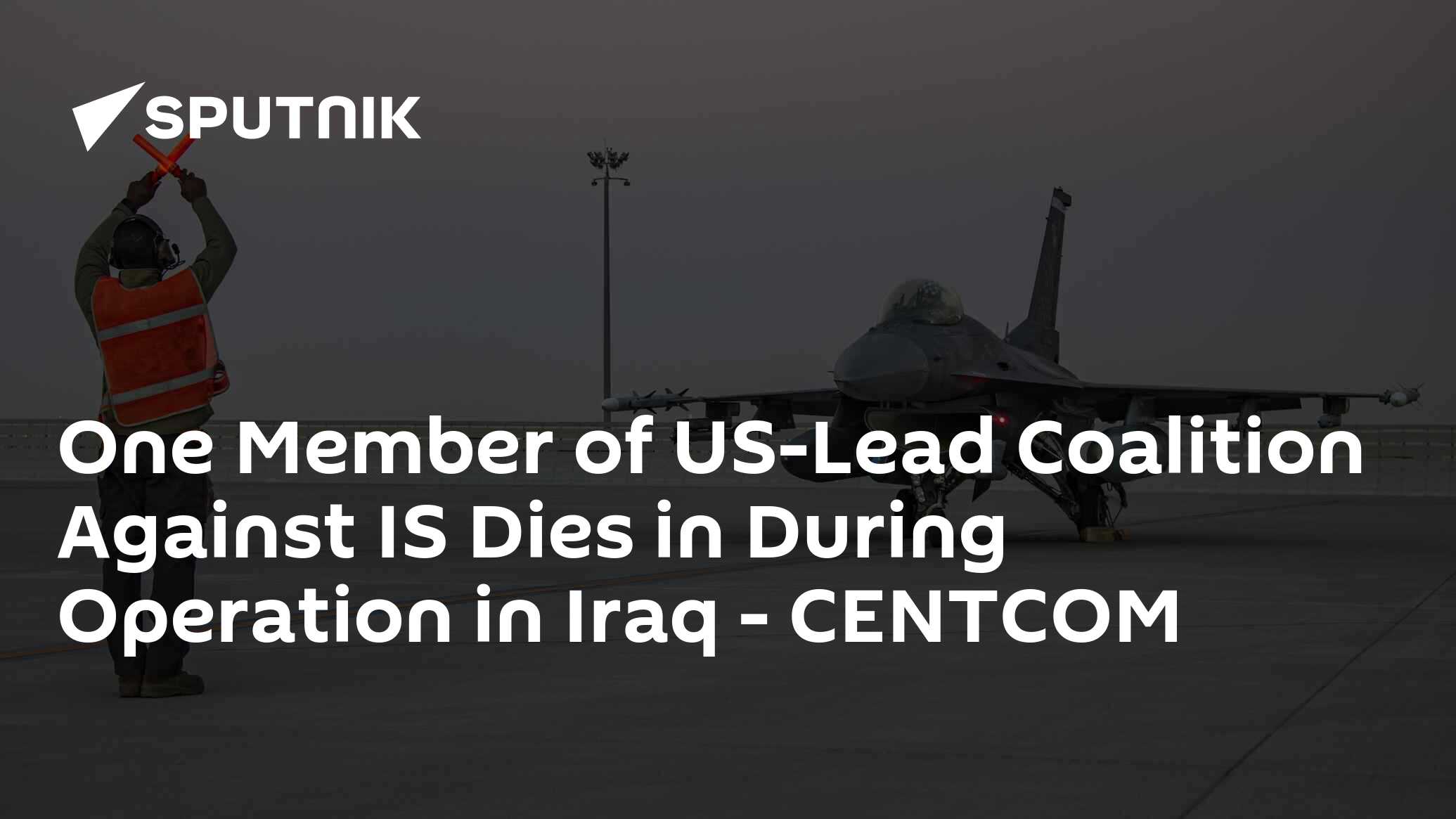 One Member of US-Lead Coalition Against IS Dies in During Operation in Iraq
