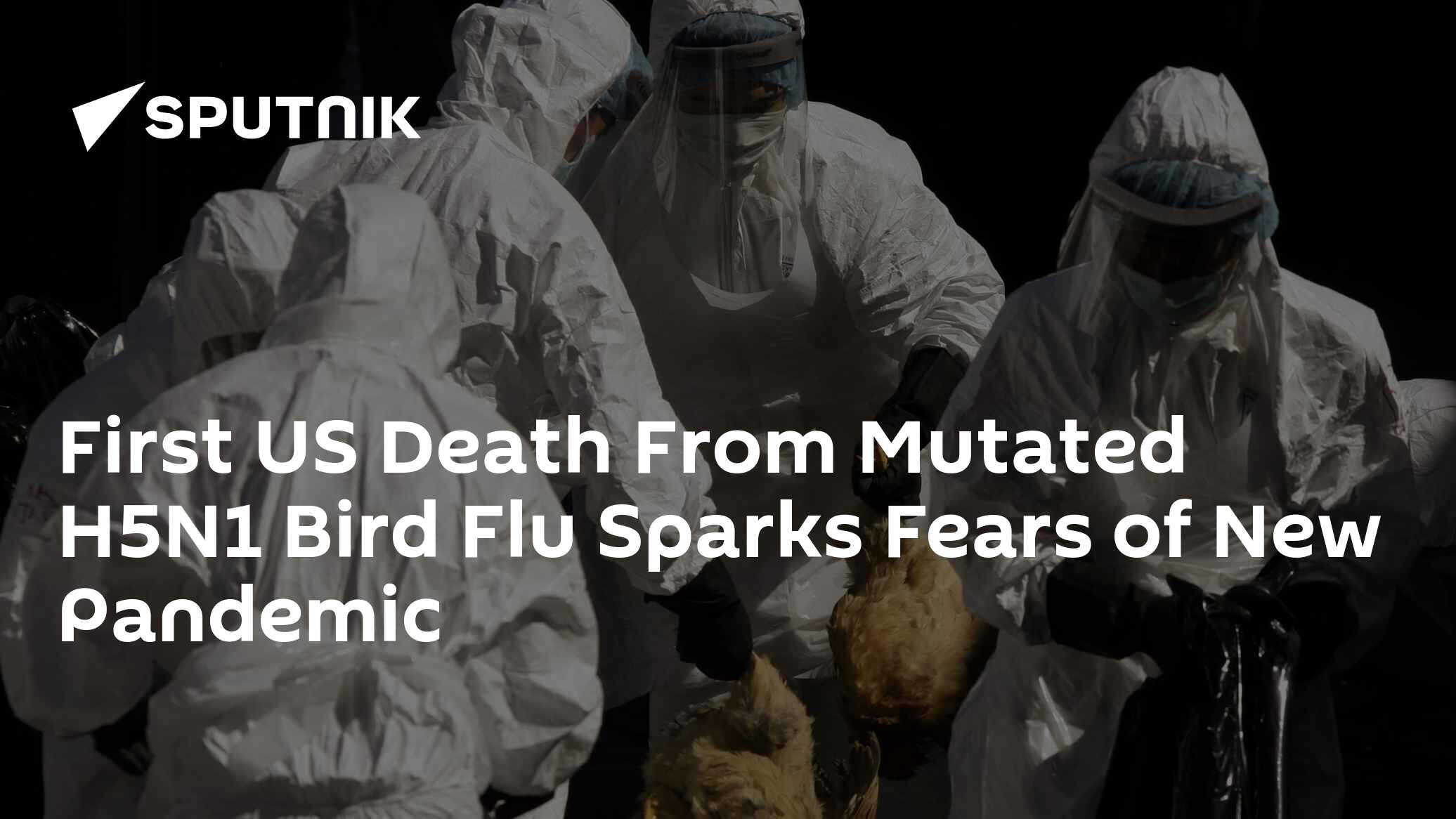 First US Death From Mutated H5N1 Bird Flu Sparks Fears of a New Pandemic