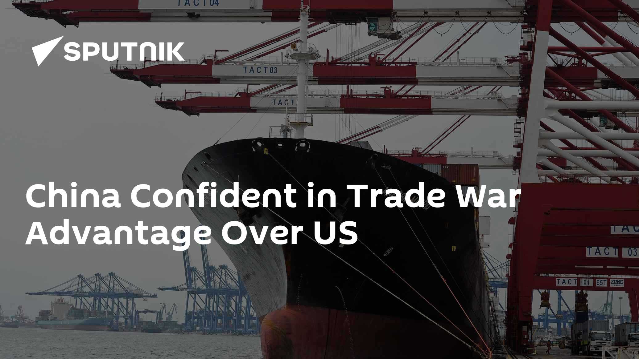 China Confident in Trade War Advantage Over US China Confident in Trade War Advantage Over US