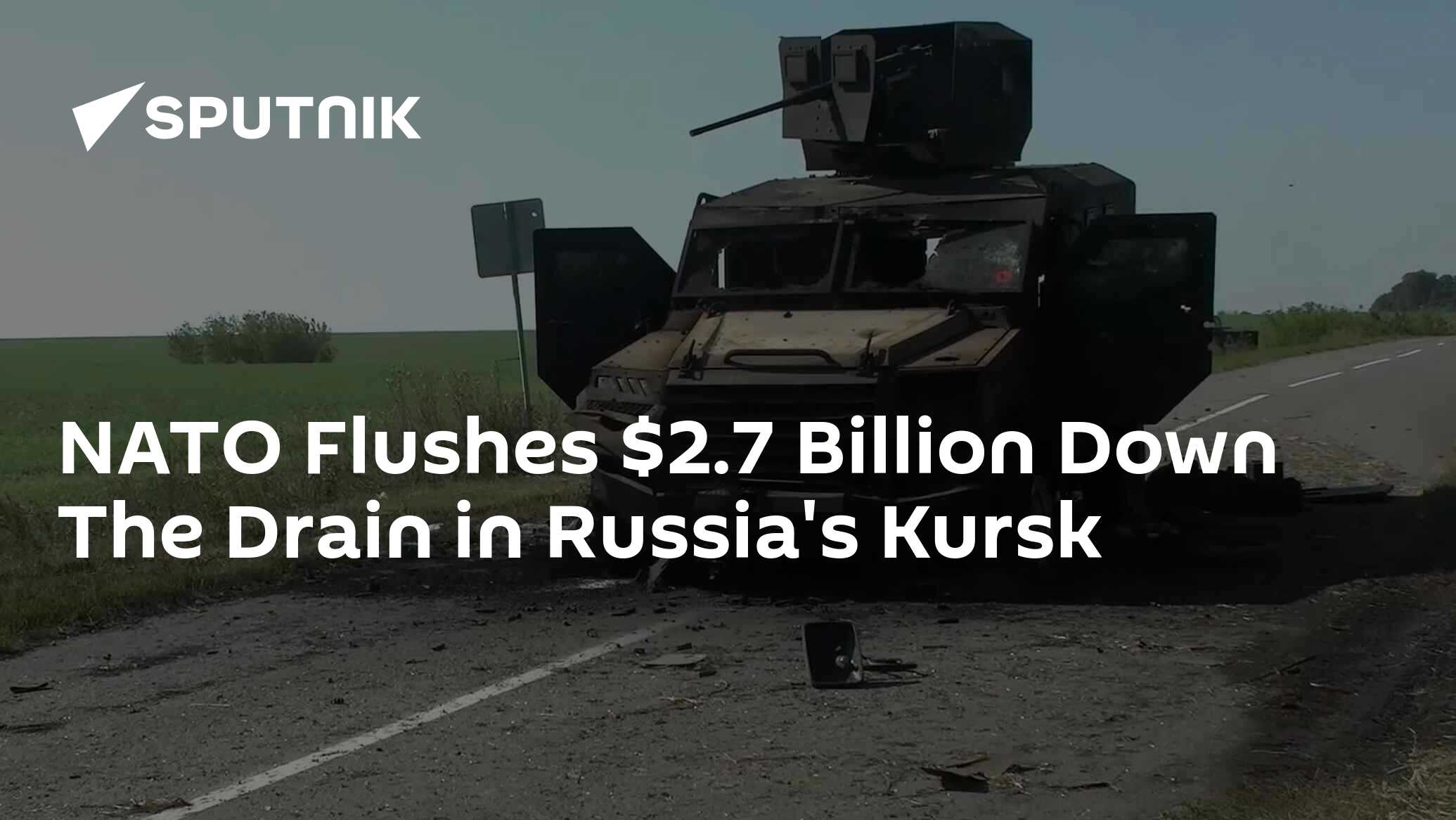 NATO Flushes $2.7 Billion Down The Drain in Russia's Kursk