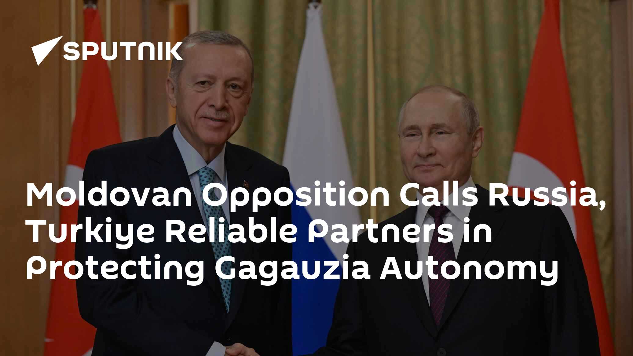 Moldovan Opposition Calls Russia, Turkiye Reliable Partners in Protecting Gagauzia Autonomy Moldovan Opposition Calls Russia, Turkiye Reliable Partners in Protecting Gagauzia Autonomy