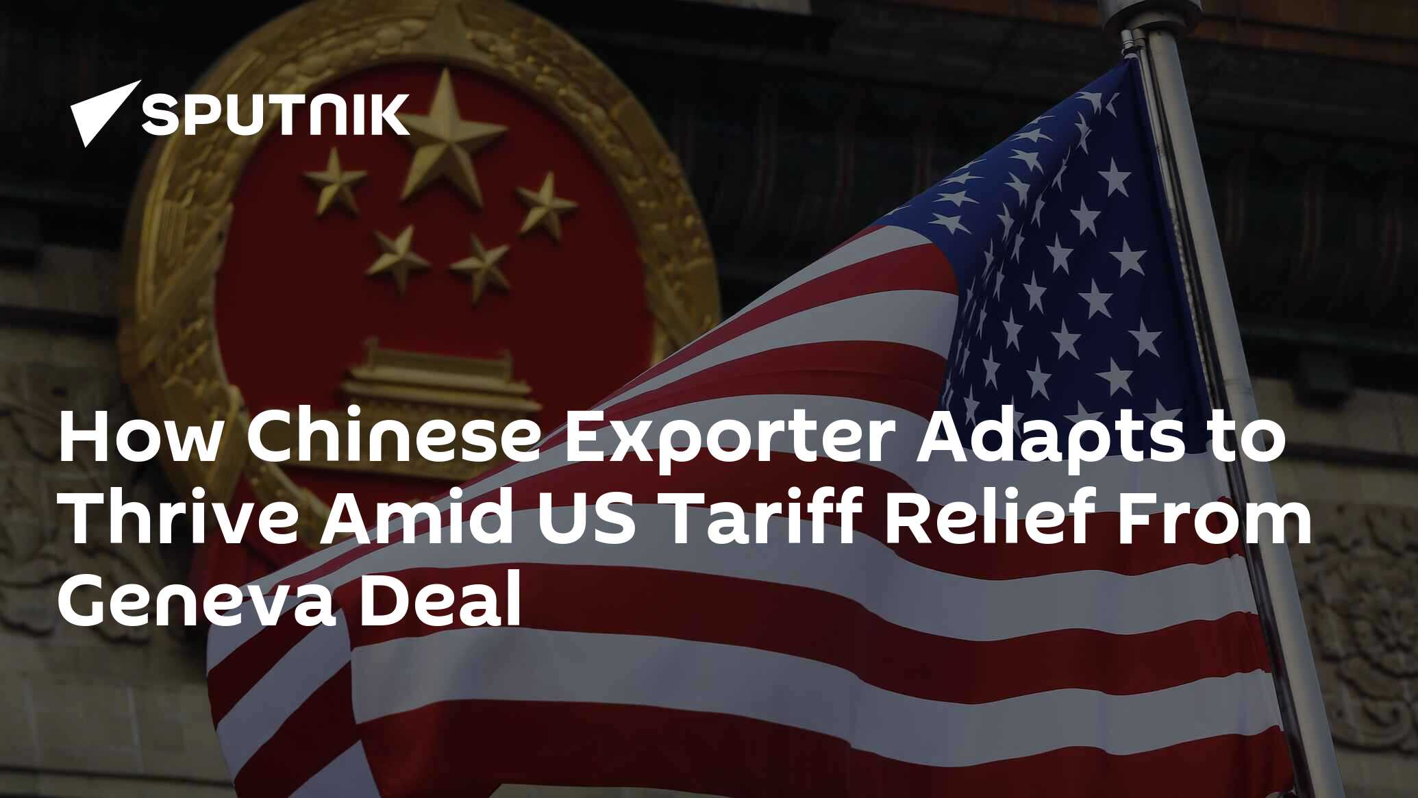 How Chinese Exporter Adapts to Thrive Amid US Tariff Relief From Geneva Deal