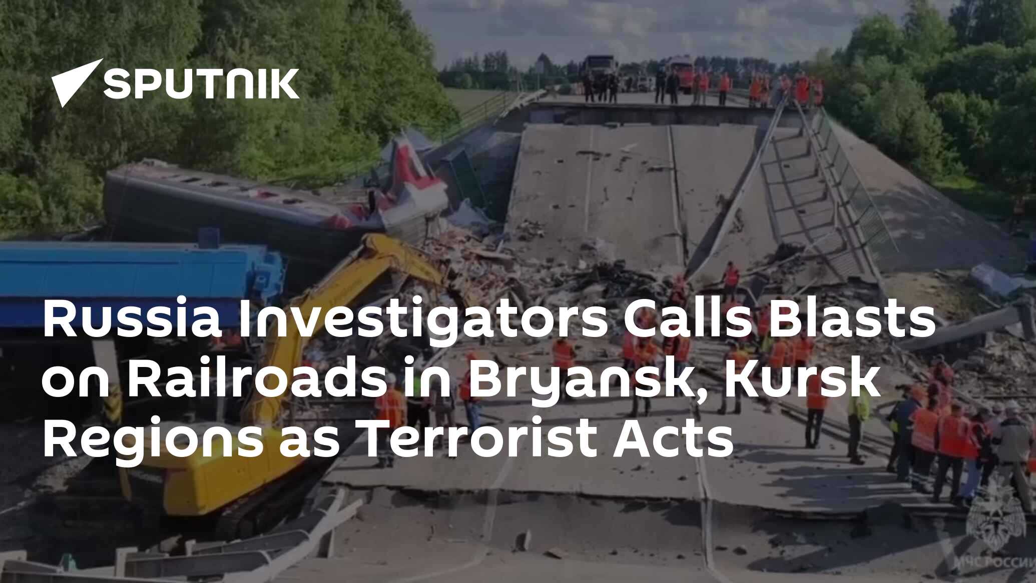 Russia Investigators Calls Blasts on Railroads in Bryansk, Kursk ...